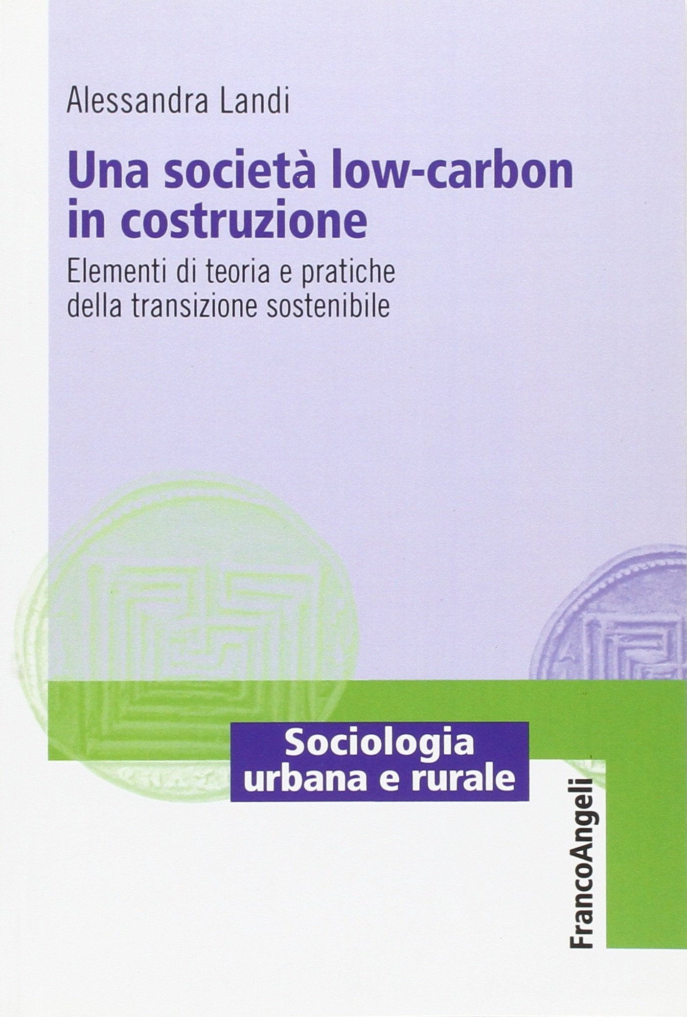 Una società low-carbon in costruzione. Elementi di teoria e pratiche della transizione sostenibile book
