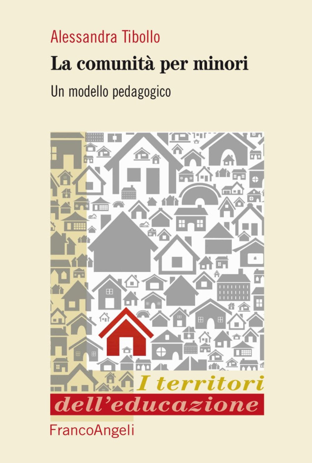 Le Comunità Per Minori. Un Modello Pedagogico Social Sciences