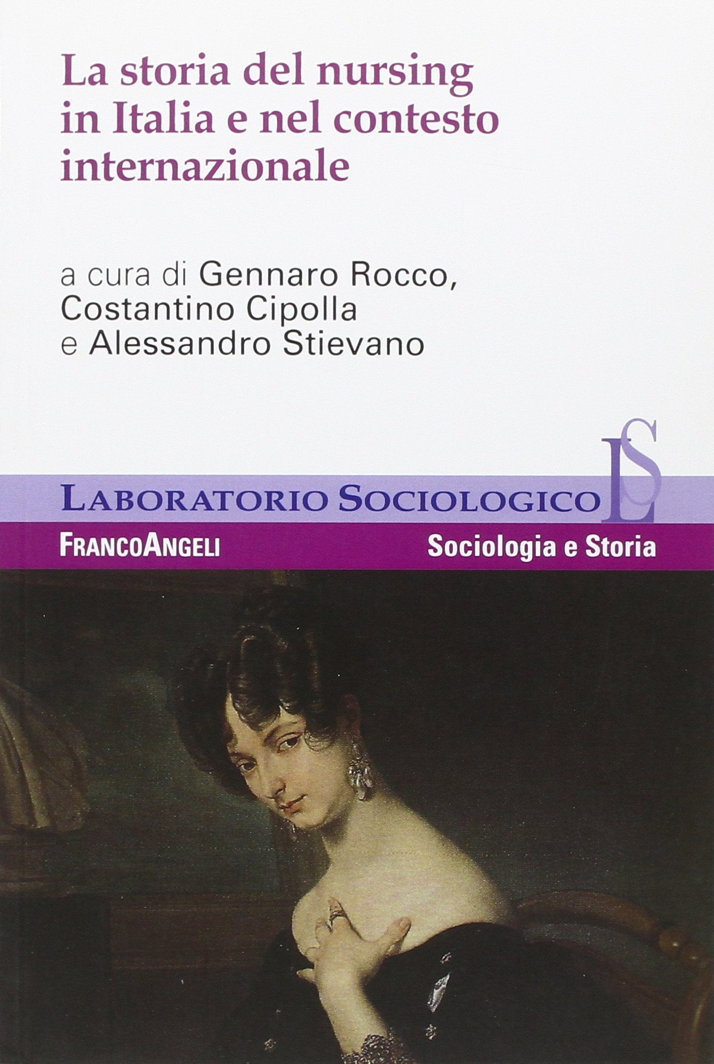 La storia del nursing in Italia e nel contesto internazionale (Laboratorio sociologico) Medicine
