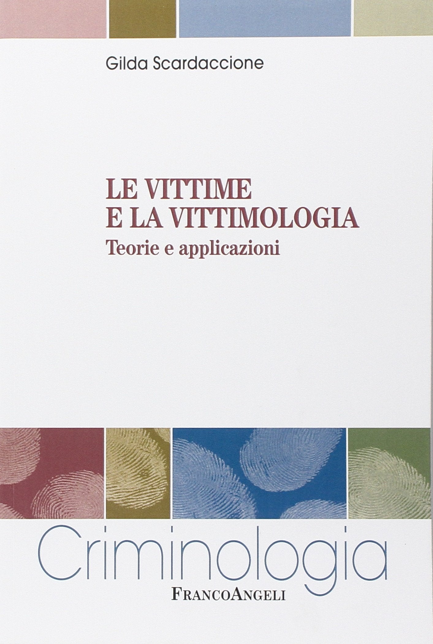 Le vittime e la vittimologia. Teorie e applicazioni Social Sciences