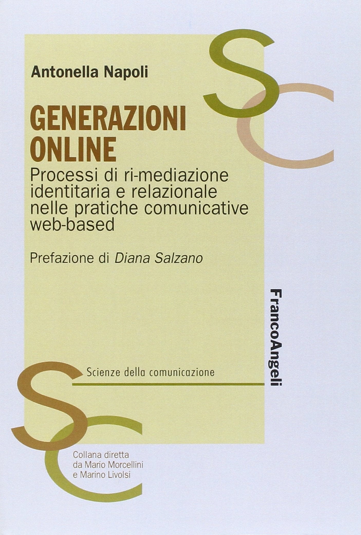 Generazioni online. Processi di ri-mediazione identitaria e relazionale nelle pratiche comunicative web-based (Scienze della comunicazione. Manuali) Media & Communication