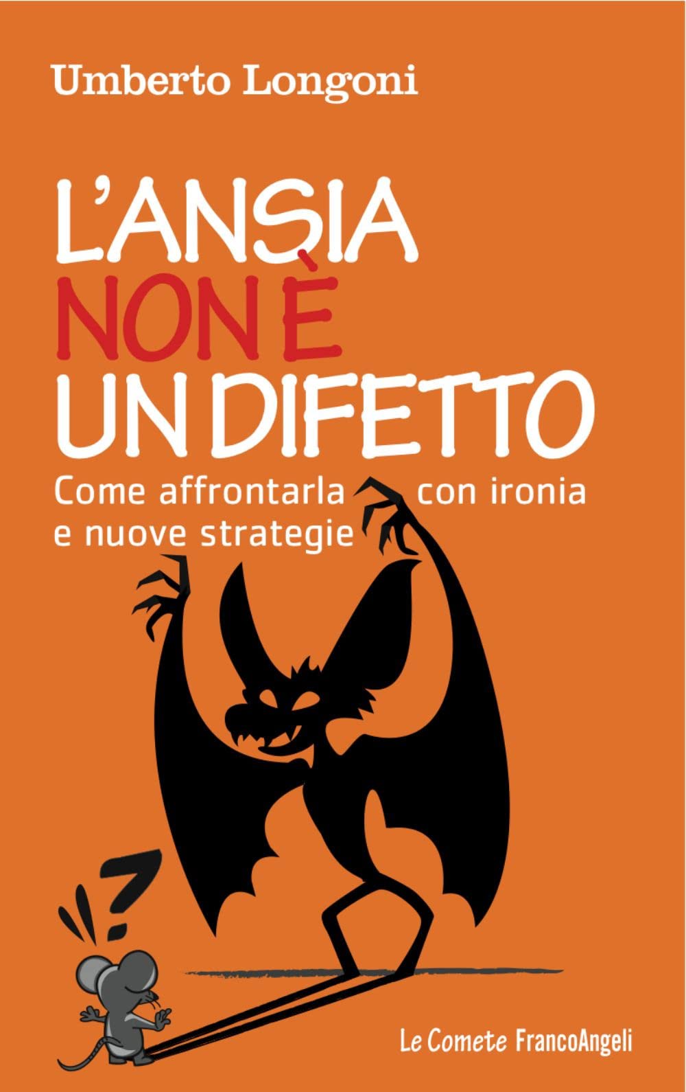 L'ansia non è un difetto. Come affrontarla con ironia e nuove strategie (Le comete) Books