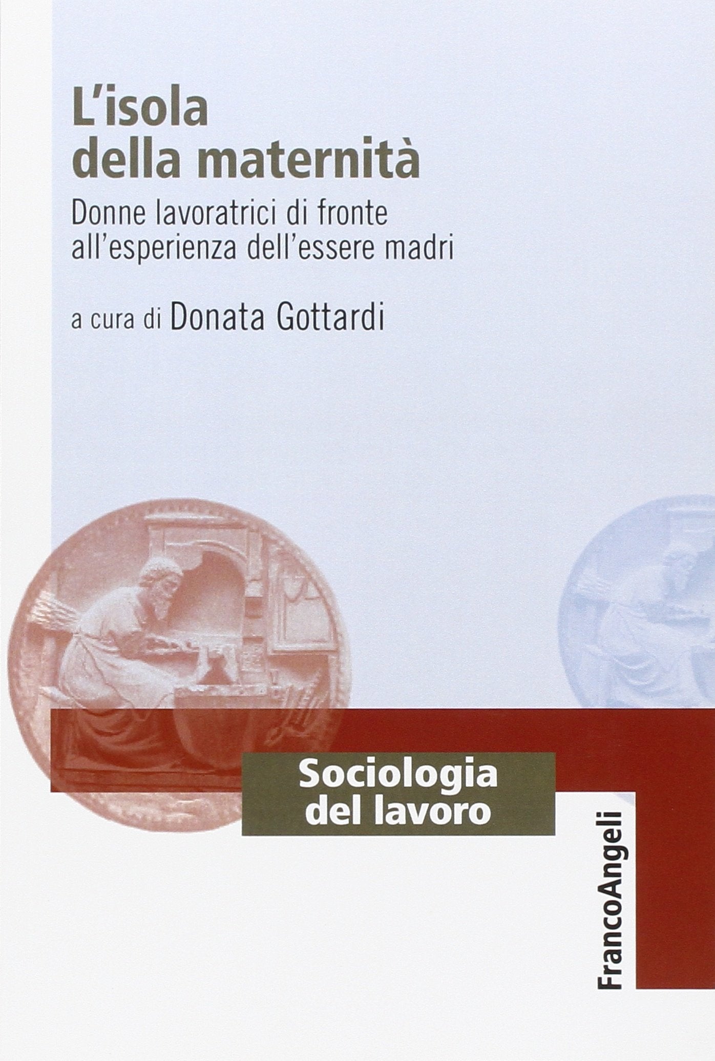 L'isola della maternità. Donne lavoratrici di fronte all'esperienza dell'essere madri book