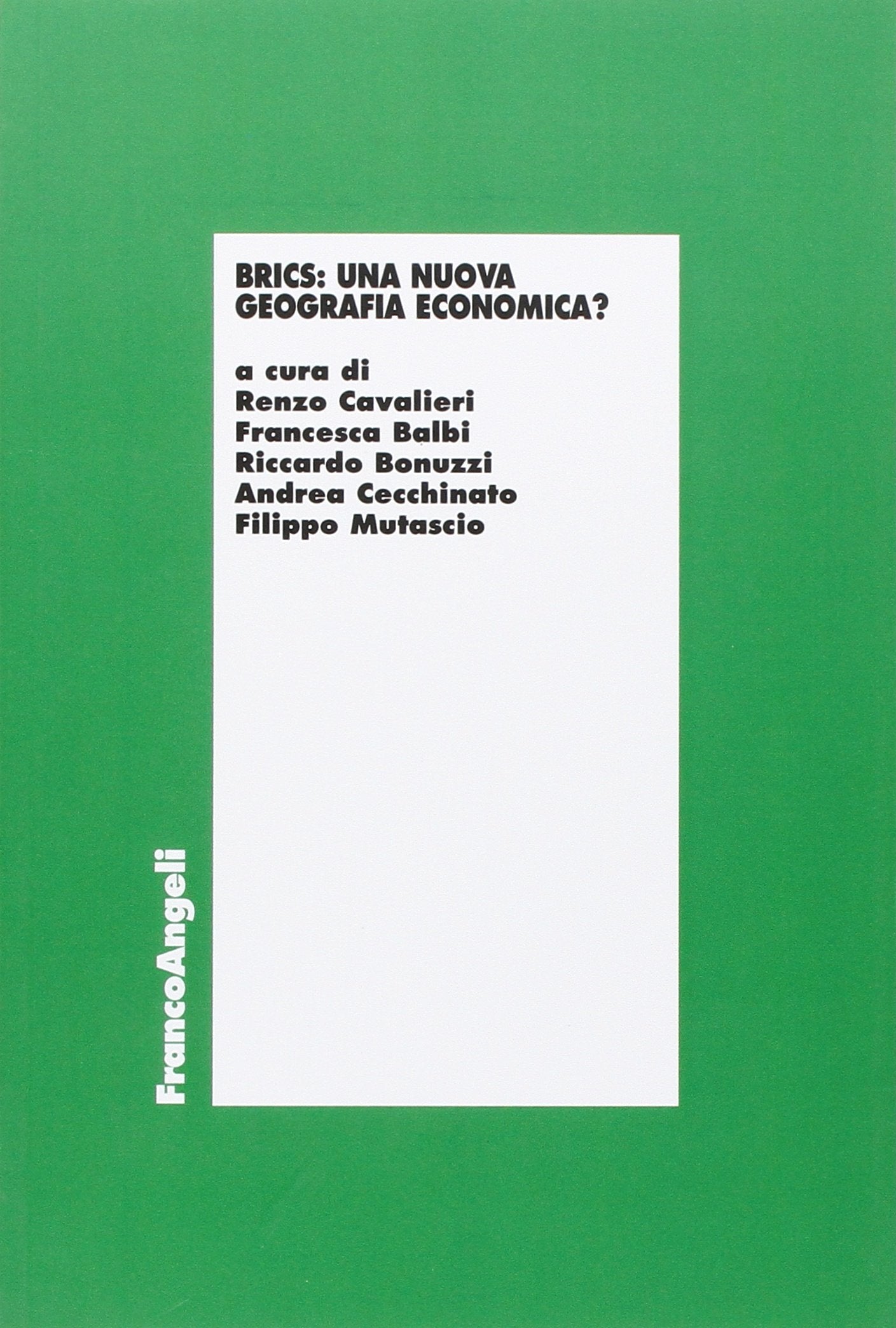Brics: una nuova geografia economica? Atti del ciclo di tavole rotonde, Società Letteraria di Verona (8 novembre 2013-17 gennaio 2014) book