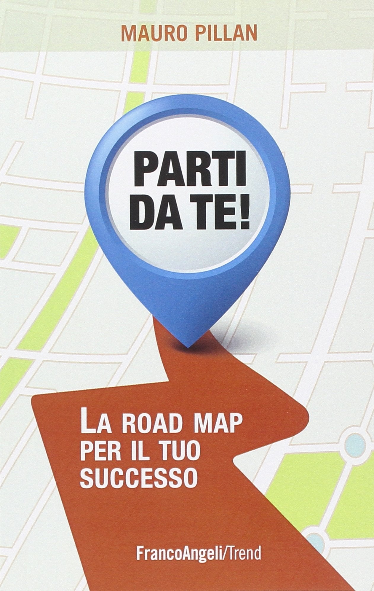 Parti da te! La road map per il tuo successo book