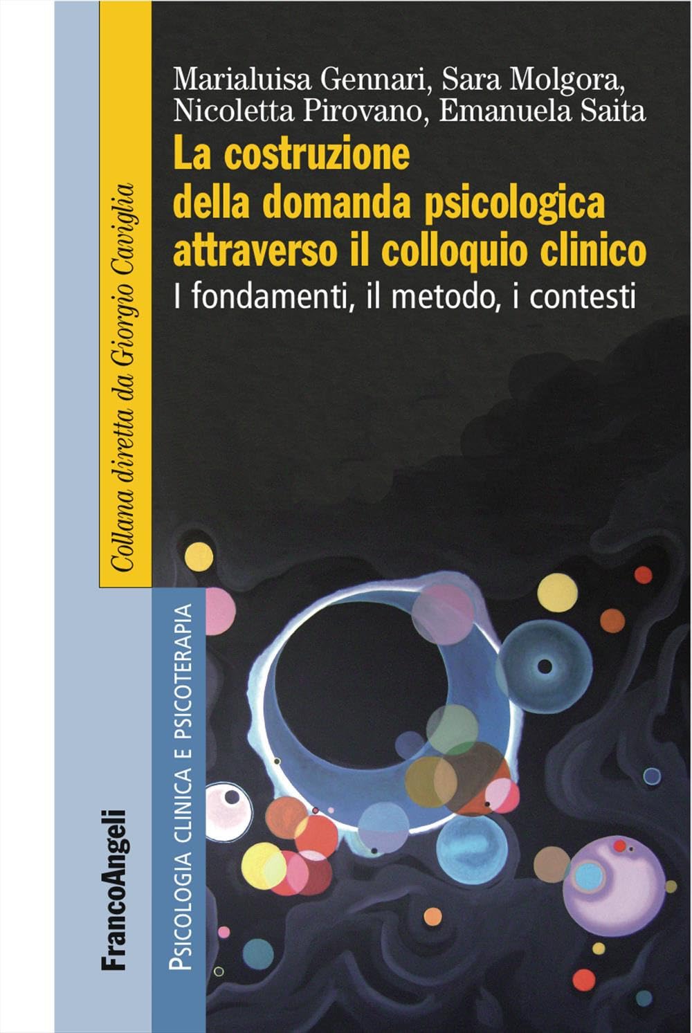 La costruzione della domanda psicologica attraverso il colloquio clinico. I fondamenti, il metodo, i contesti (Psicologia clinica e psicoterapia) Medicine