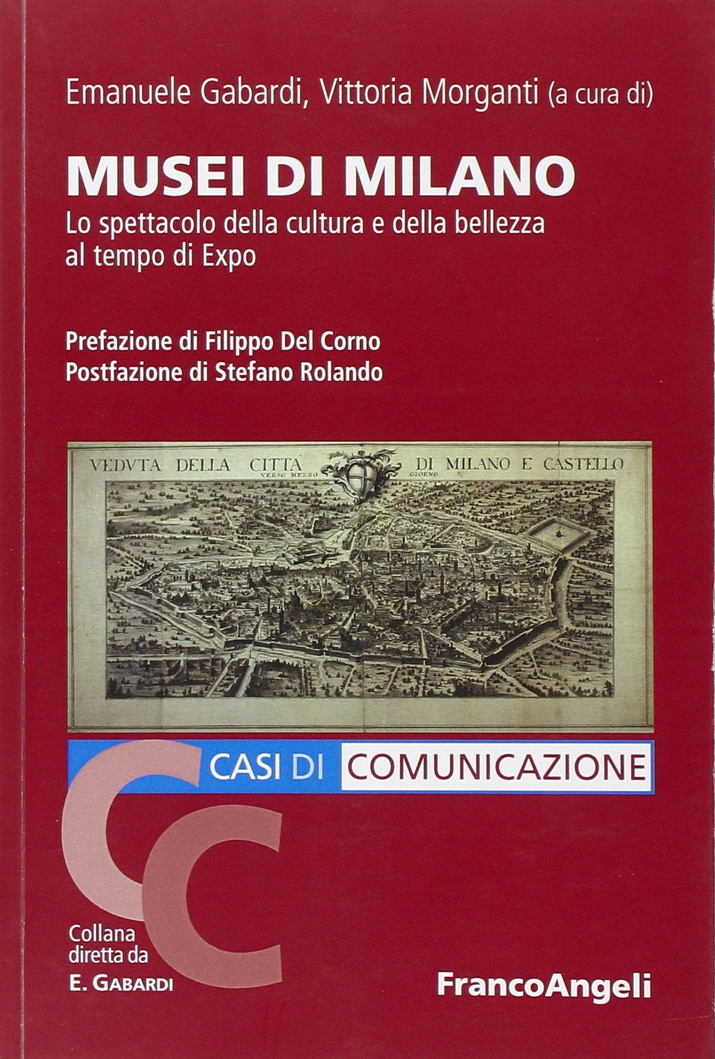 Musei di Milano. Lo spettacolo della cultura e della bellezza al tempo di Expo (Casi di Comunicazione) Social Sciences