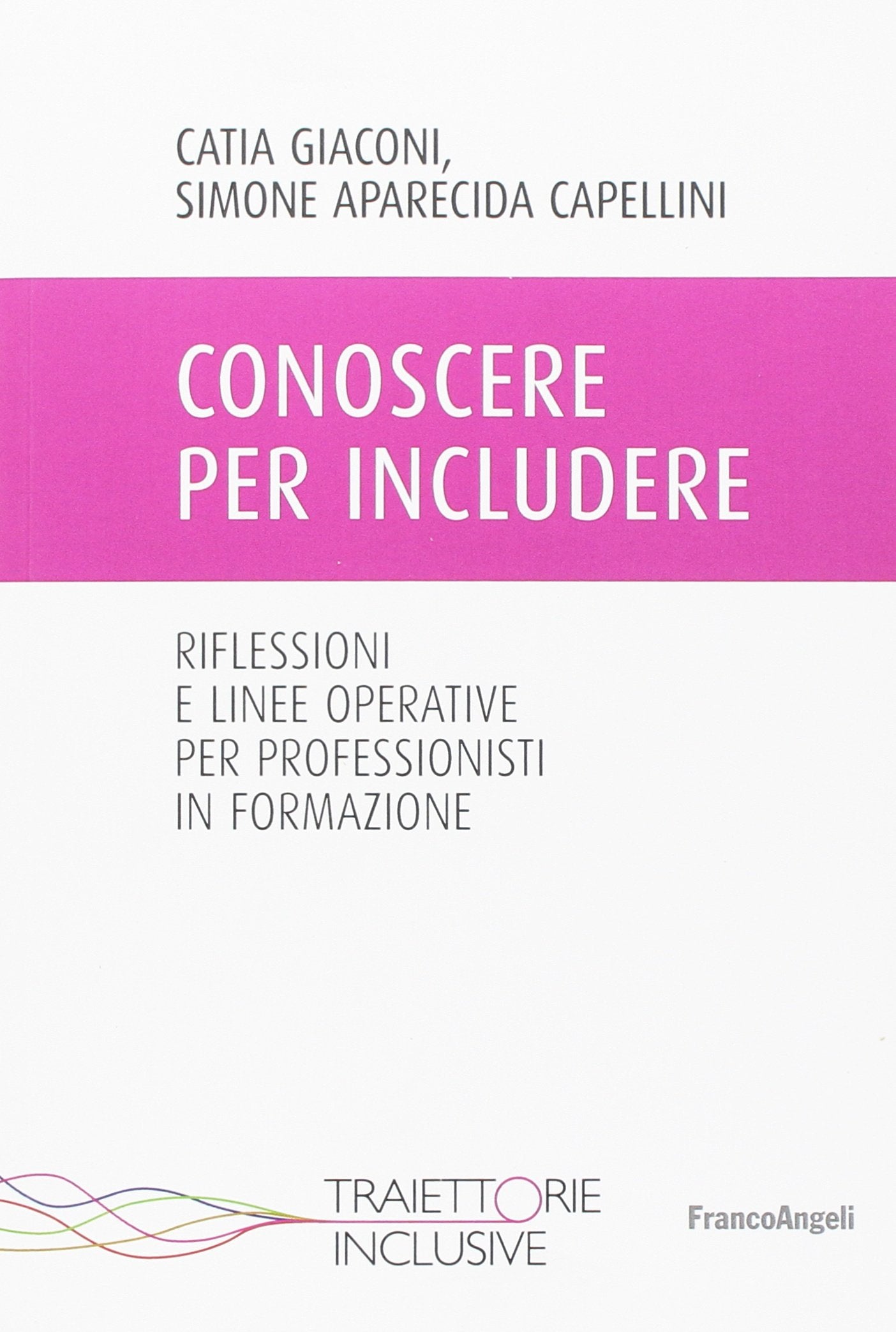 Conoscere per includere. Riflessioni e linee operative per professionisti in formazione book