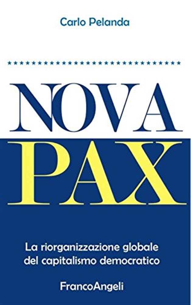 Nova Pax. La riorganizzazione globale del capitalismo democratico (La società. Saggi) Politics & History