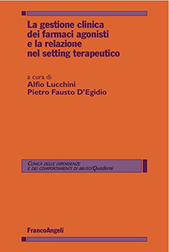 La gestione clinica dei farmaci agonisti e la relazione nel setting terapeutico (Clinica delle dipend. e dei comp. d'abuso) Medicine