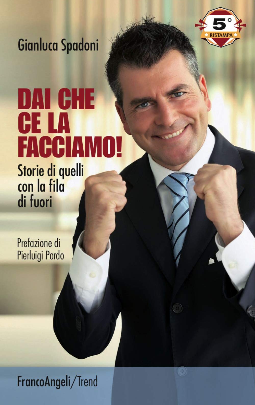 Dai che ce la facciamo! Storie di quelli con la fila di fuori (Trend) Business, Finance & Career