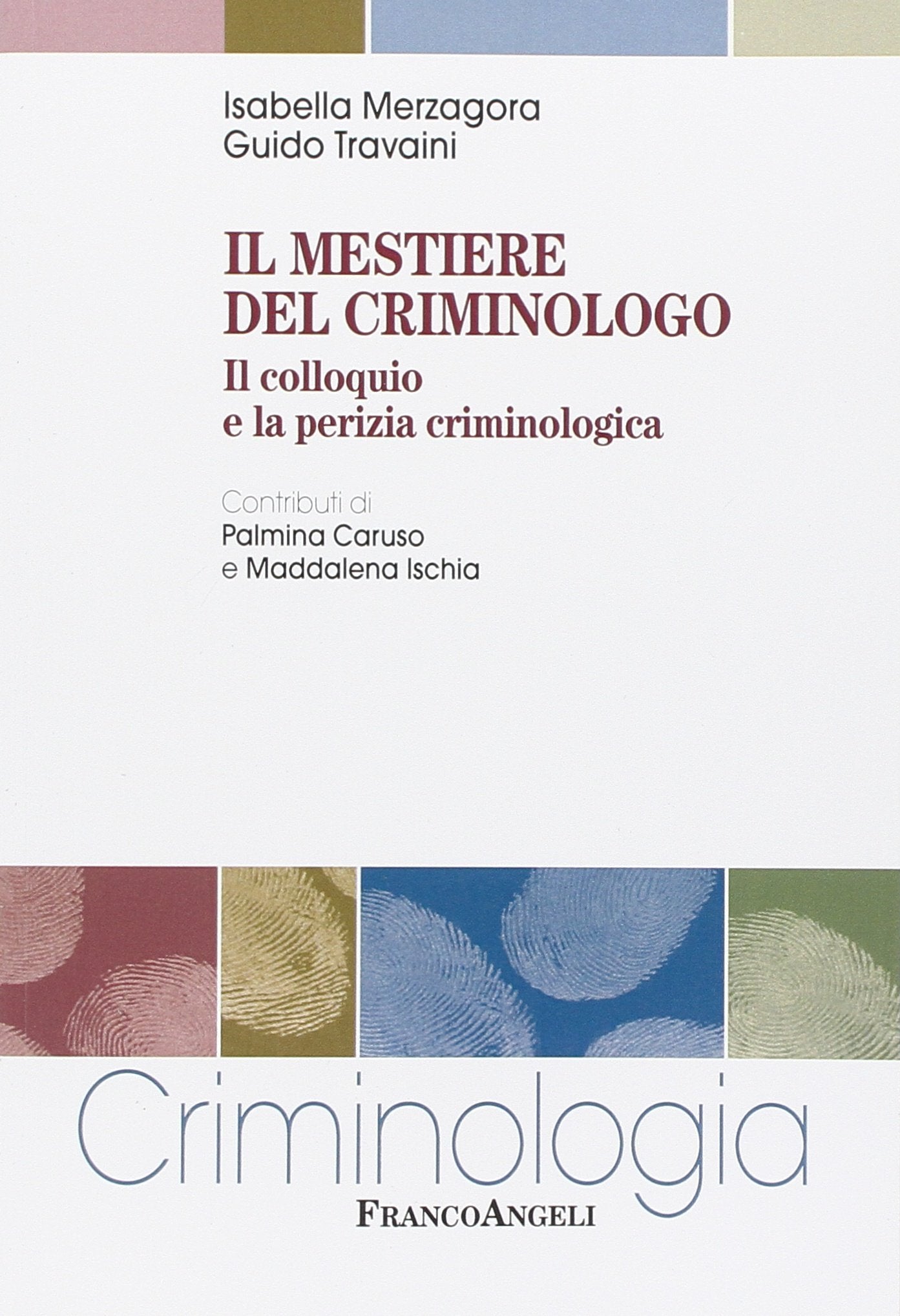 Il mestiere del criminologo. Il colloquio e la perizia criminologica book