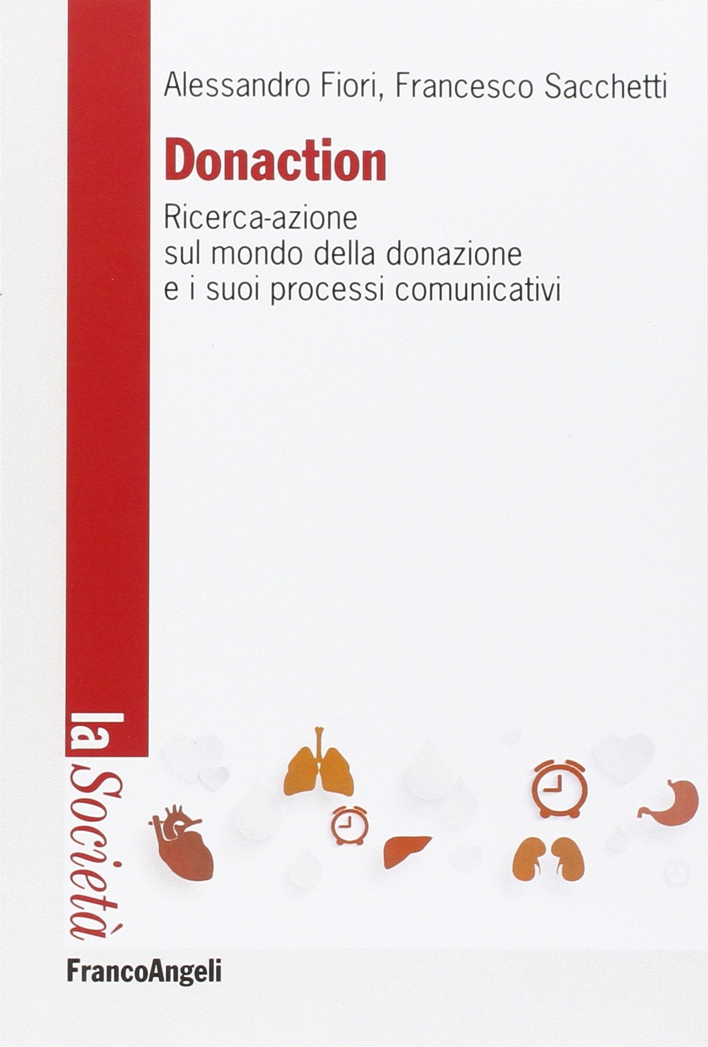 Donaction. Ricerca-azione sul mondo della donazione e sui processi comunicativi (La società. Saggi) Social Sciences
