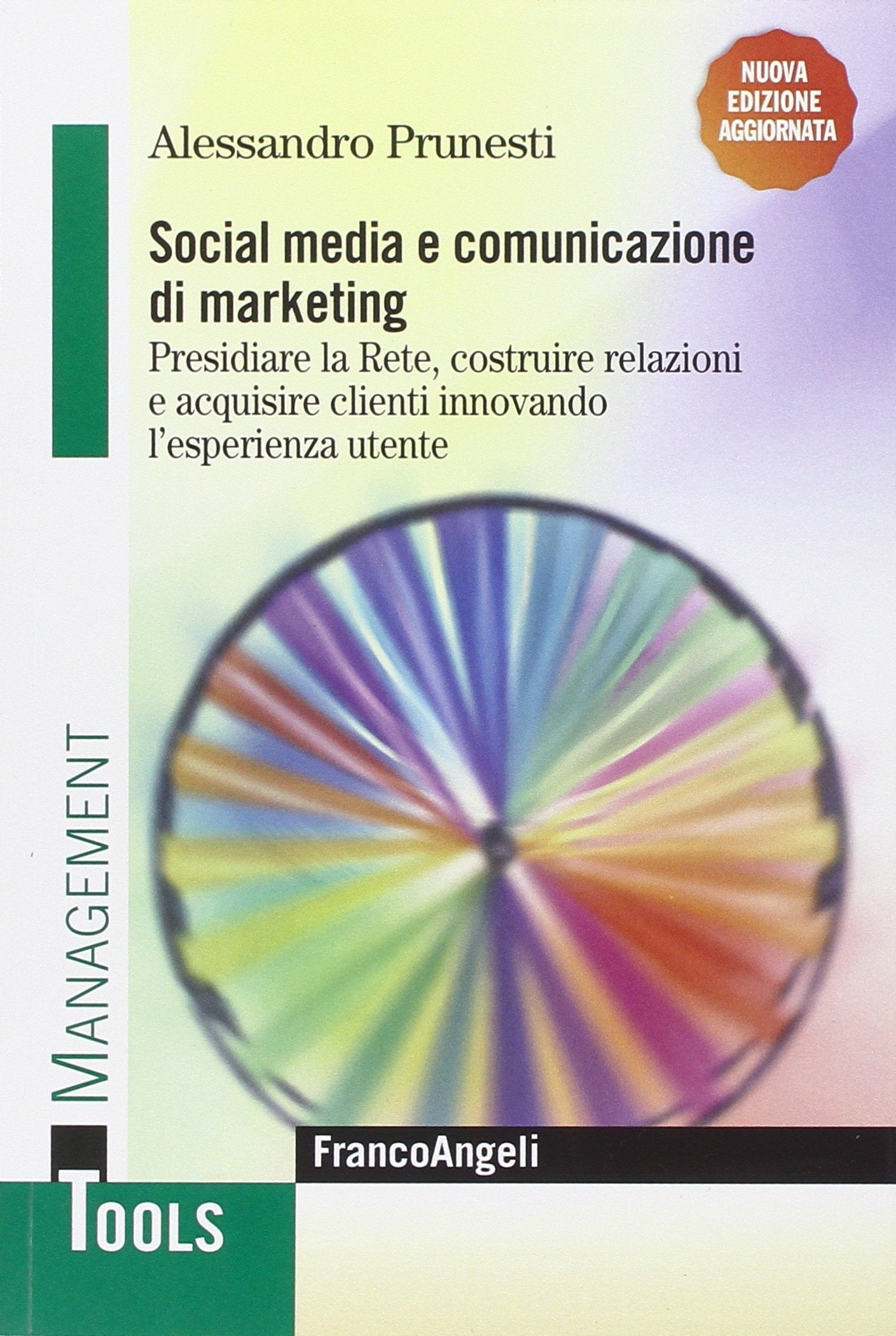 Social media e comunicazione di marketing. Presidiare la Rete, costruire relazioni e acquisire clienti innovando l'esperienza utente (Management Tools) Business, Finance & Career