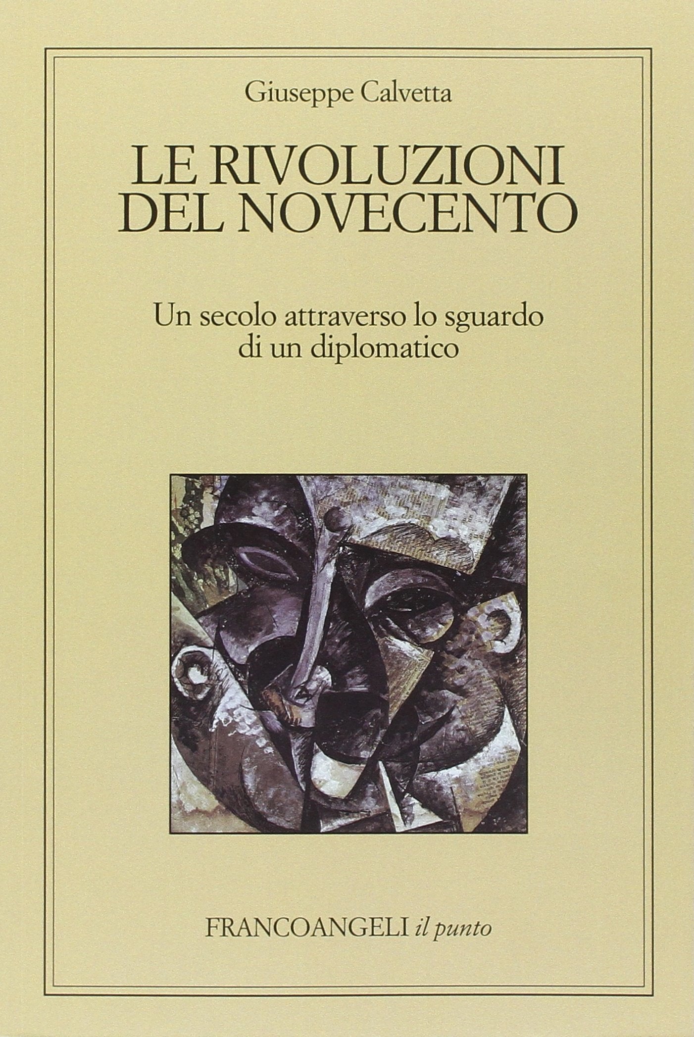 Le Rivoluzioni Del Novecento. Un Secolo Attraverso Lo Sguardo Di Un Diplomatico Politics & History
