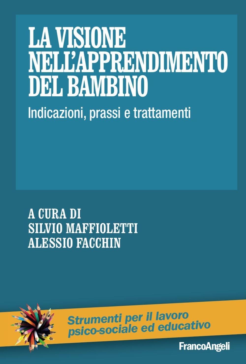 La visione nell'apprendimento del bambino. Indicazioni, prassi e trattamenti (Strumenti per il lavoro psico-sociale ed educativo) Books