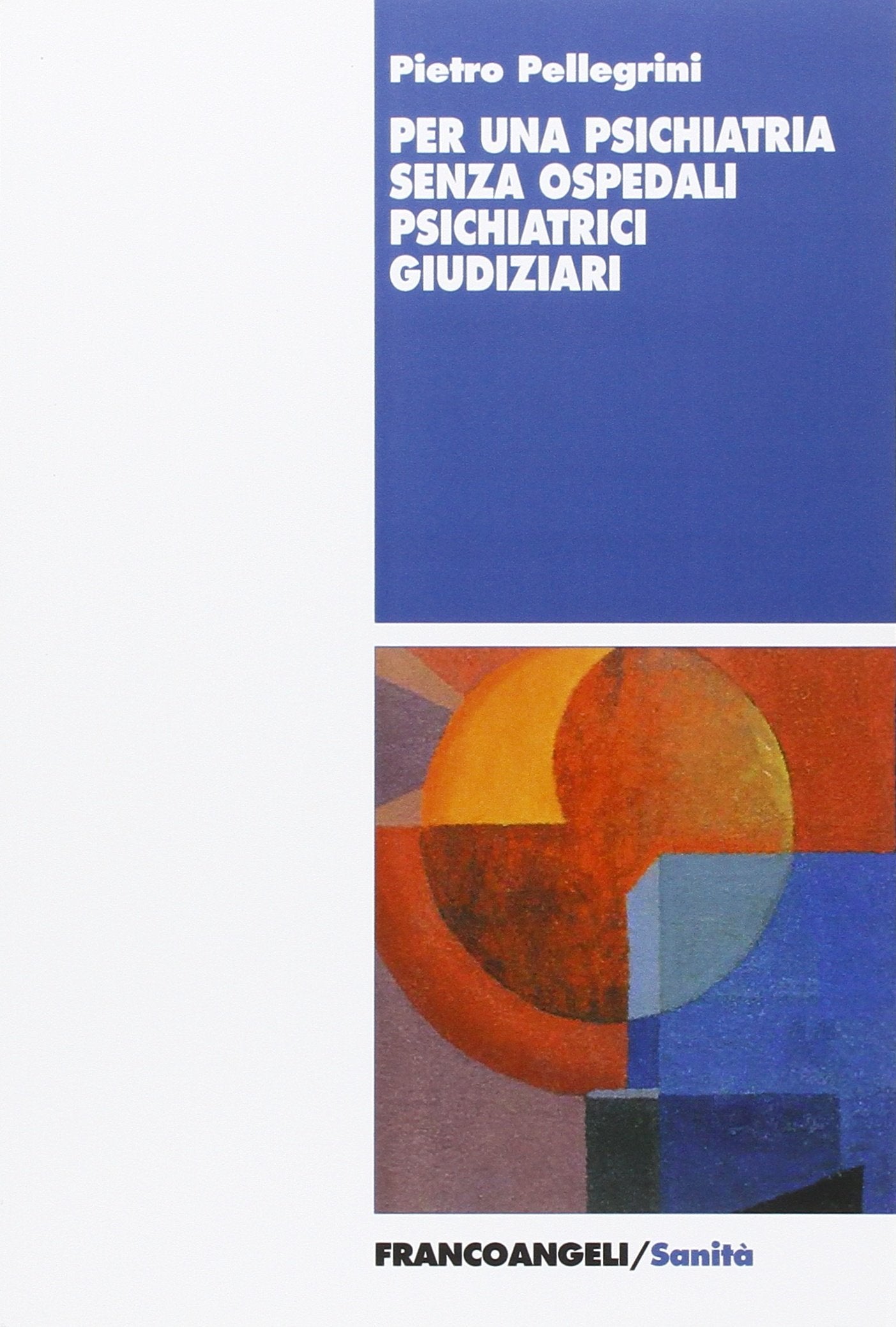 Per una psichiatria senza ospedali psichiatrici giudiziari (Sanità) Medicine