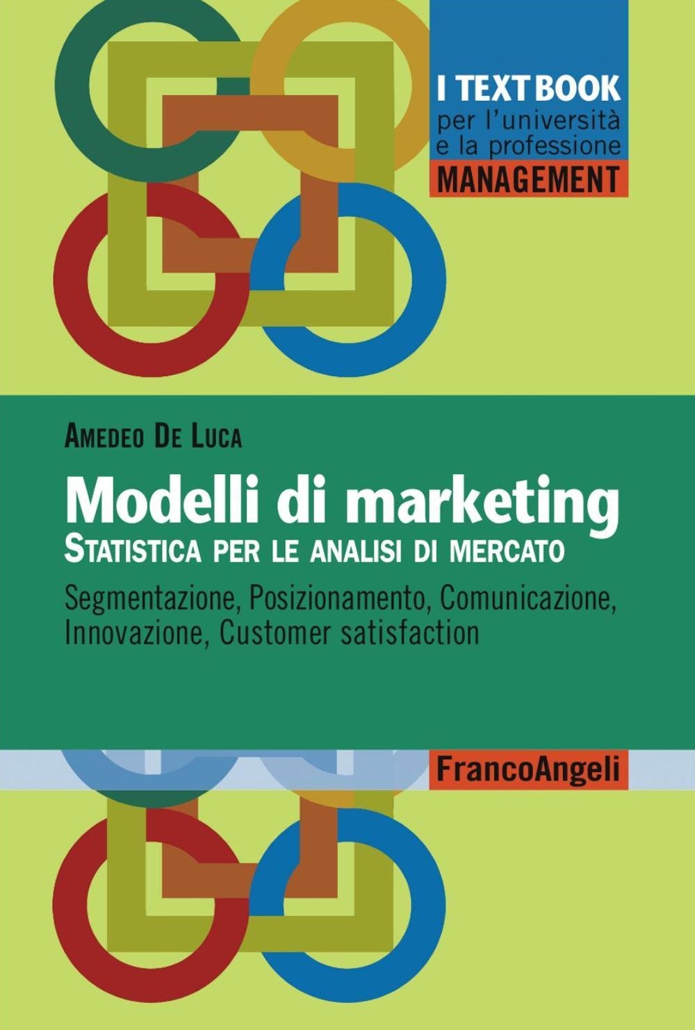 Modelli di marketing. Statistica per le analisi di mercato. Segmentazione, posizionamento, comunicazione, innovazione, customer satisfaction book