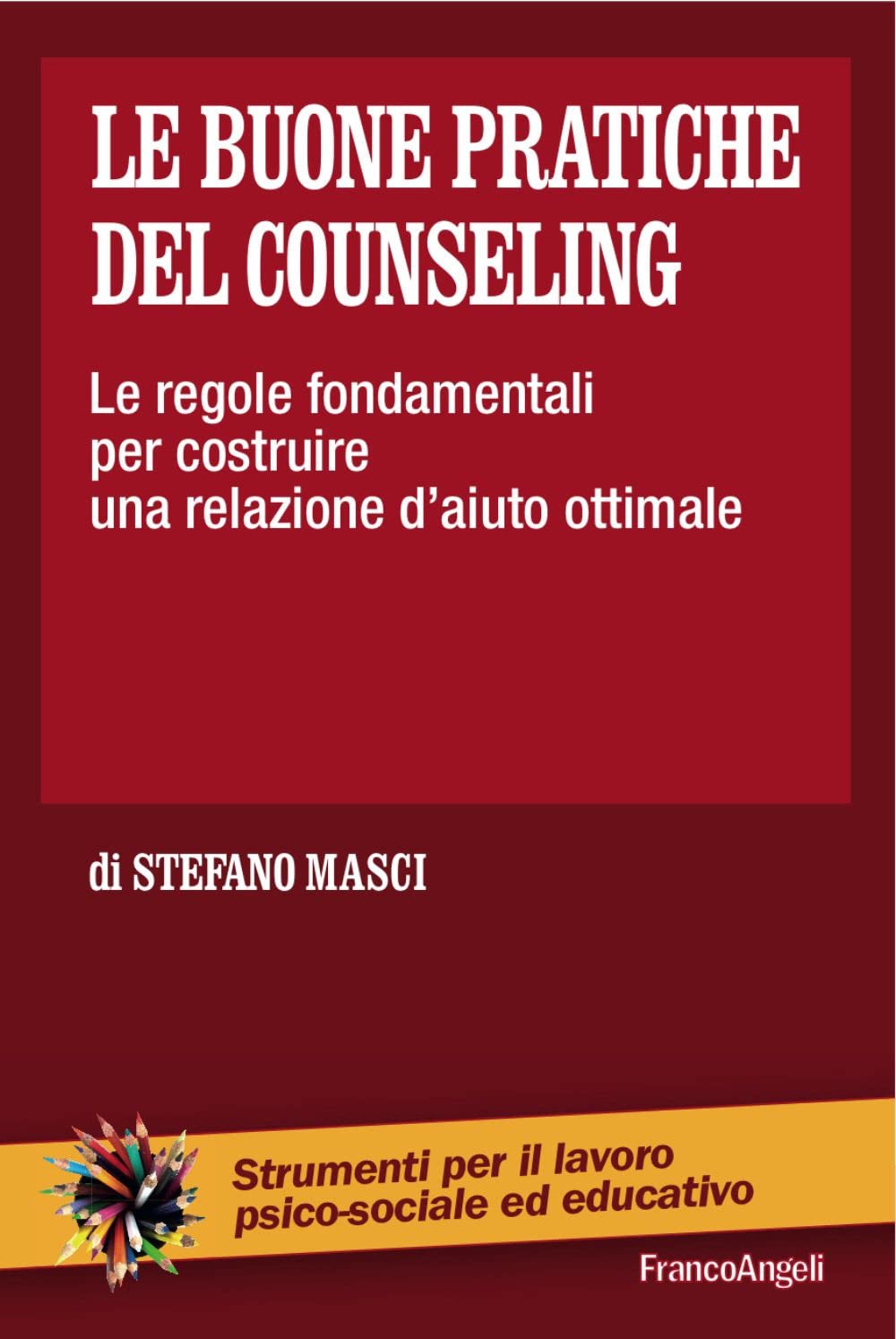 Le buone pratiche del counseling. Le regole fondamentali per costruire una relazione d'aiuto ottimale book
