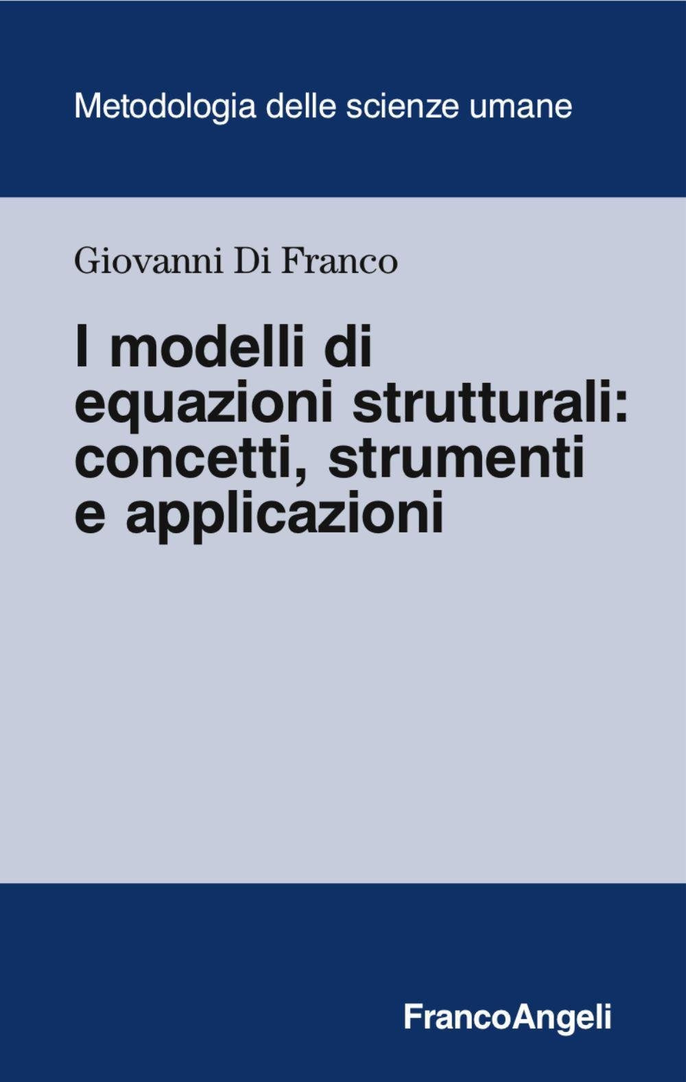 I modelli di equazione strutturali: concetti, strumenti e applicazioni (Metodologia delle scienze umane) Natural Sciences