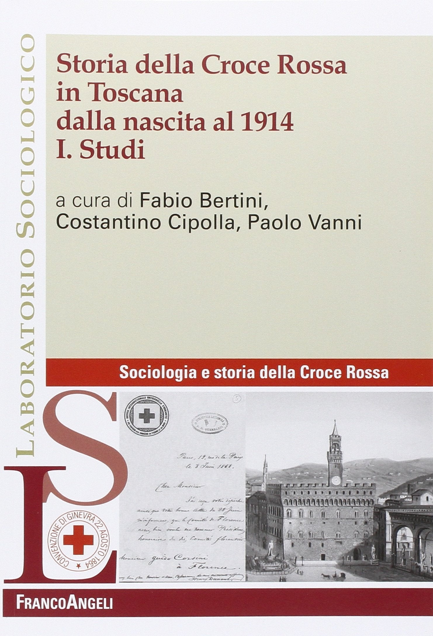 Storia della Croce Rossa in Toscana dalla nascita al 1914. Studi (Vol. 1) (Laboratorio sociologico) Social Sciences