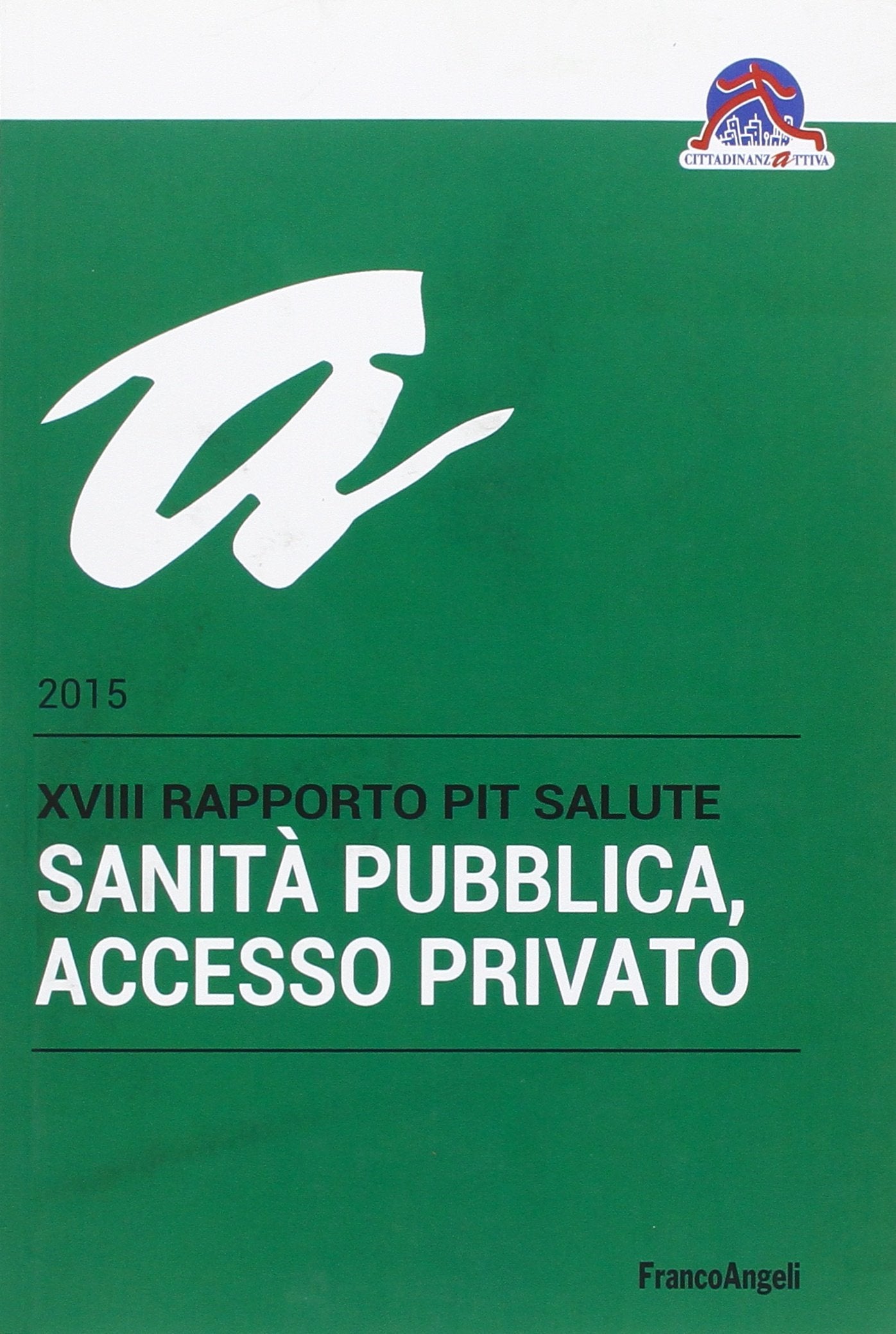Sanità pubblica, accesso privato. 18° rapporto PiT Salute 2015 Medicine