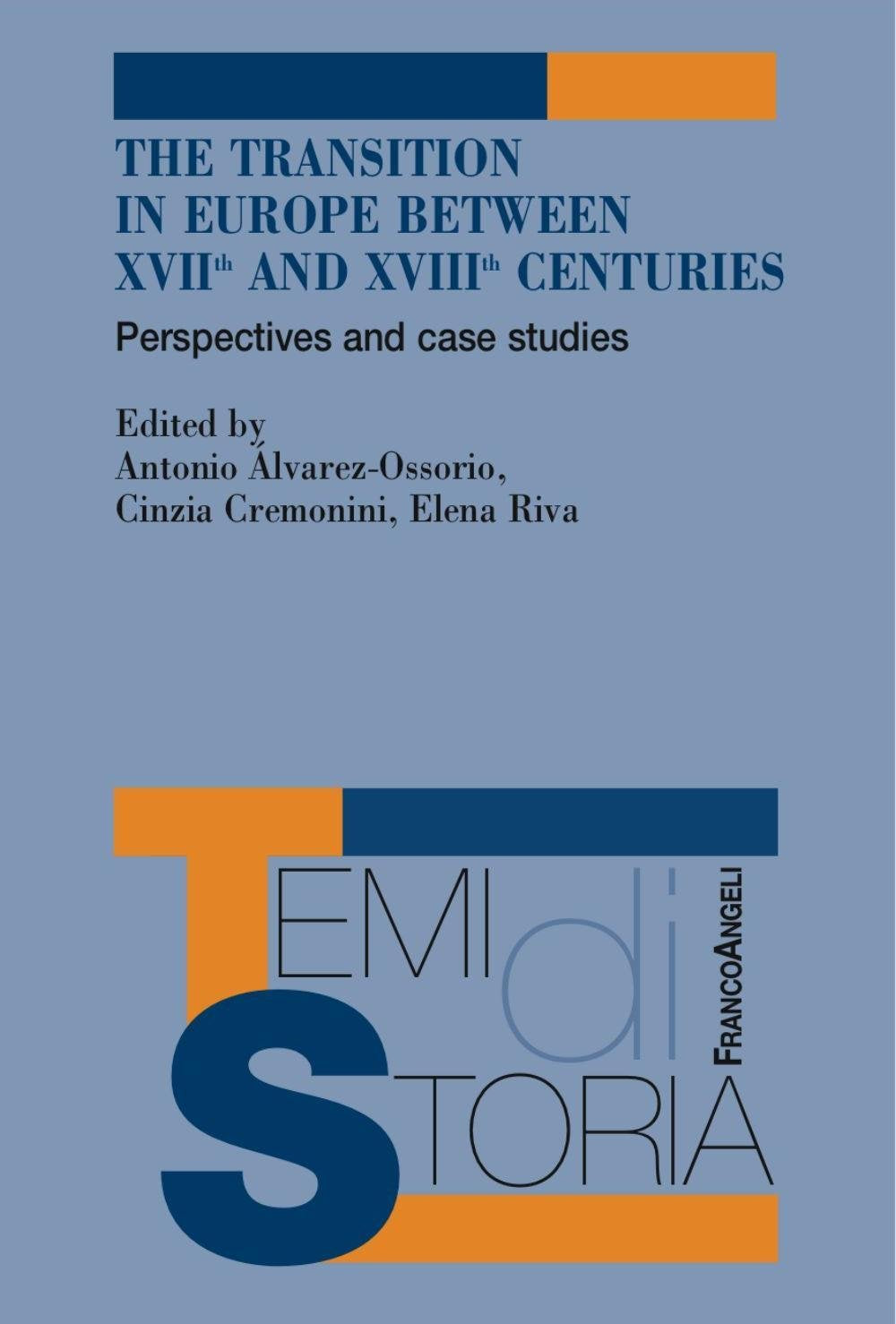 The transition in Europe between XVII and XVIII centuries. Perspectives and case studies (Temi di storia) Politics & History