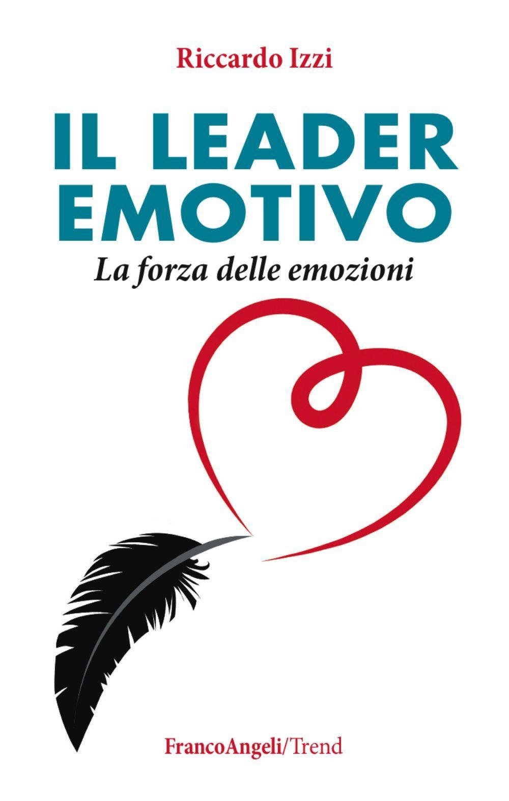 Il leader emotivo. La forza delle emozioni (Trend) Business, Finance & Career