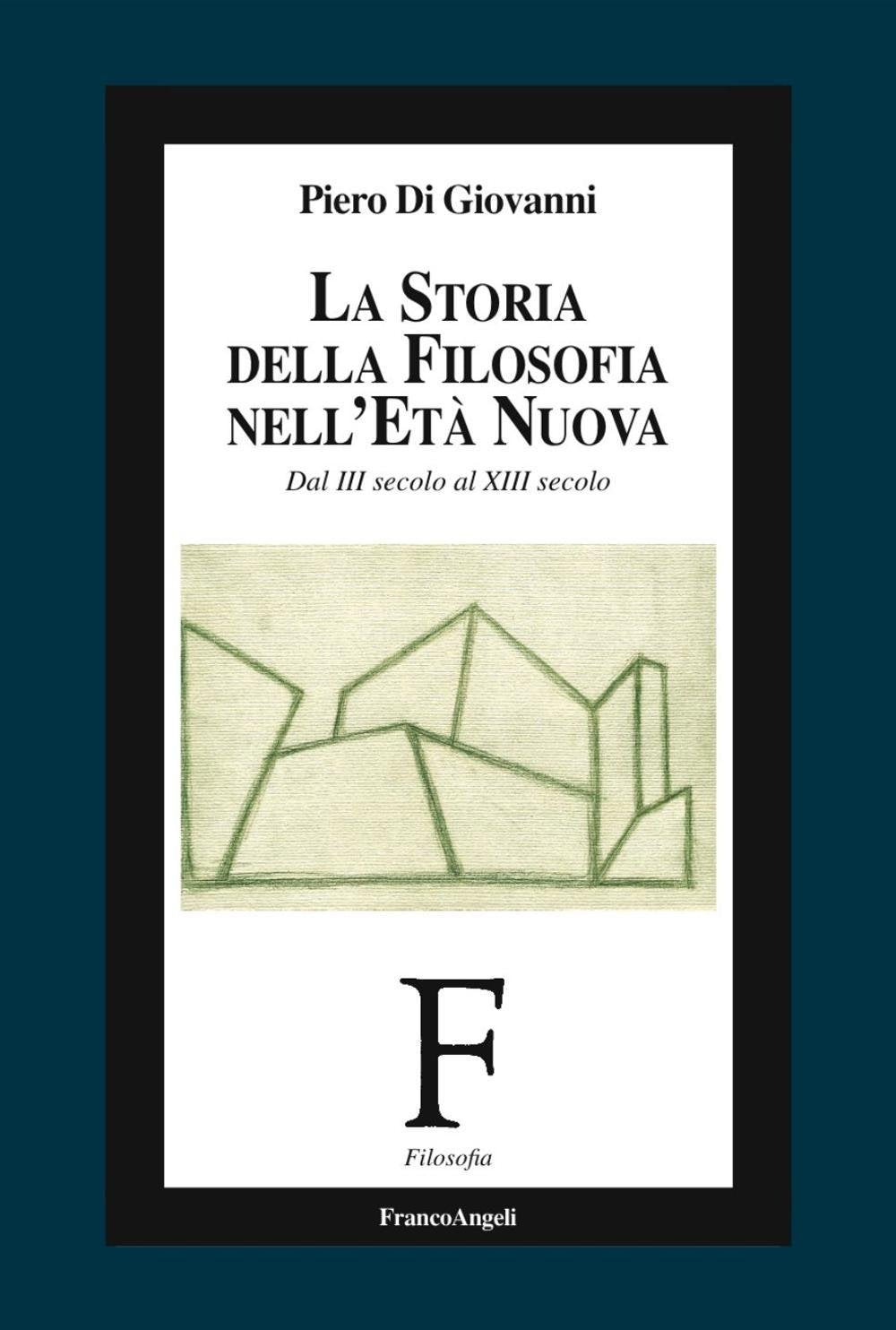 La storia della filosofia nell'età nuova. Dal III secolo al XIII secolo book