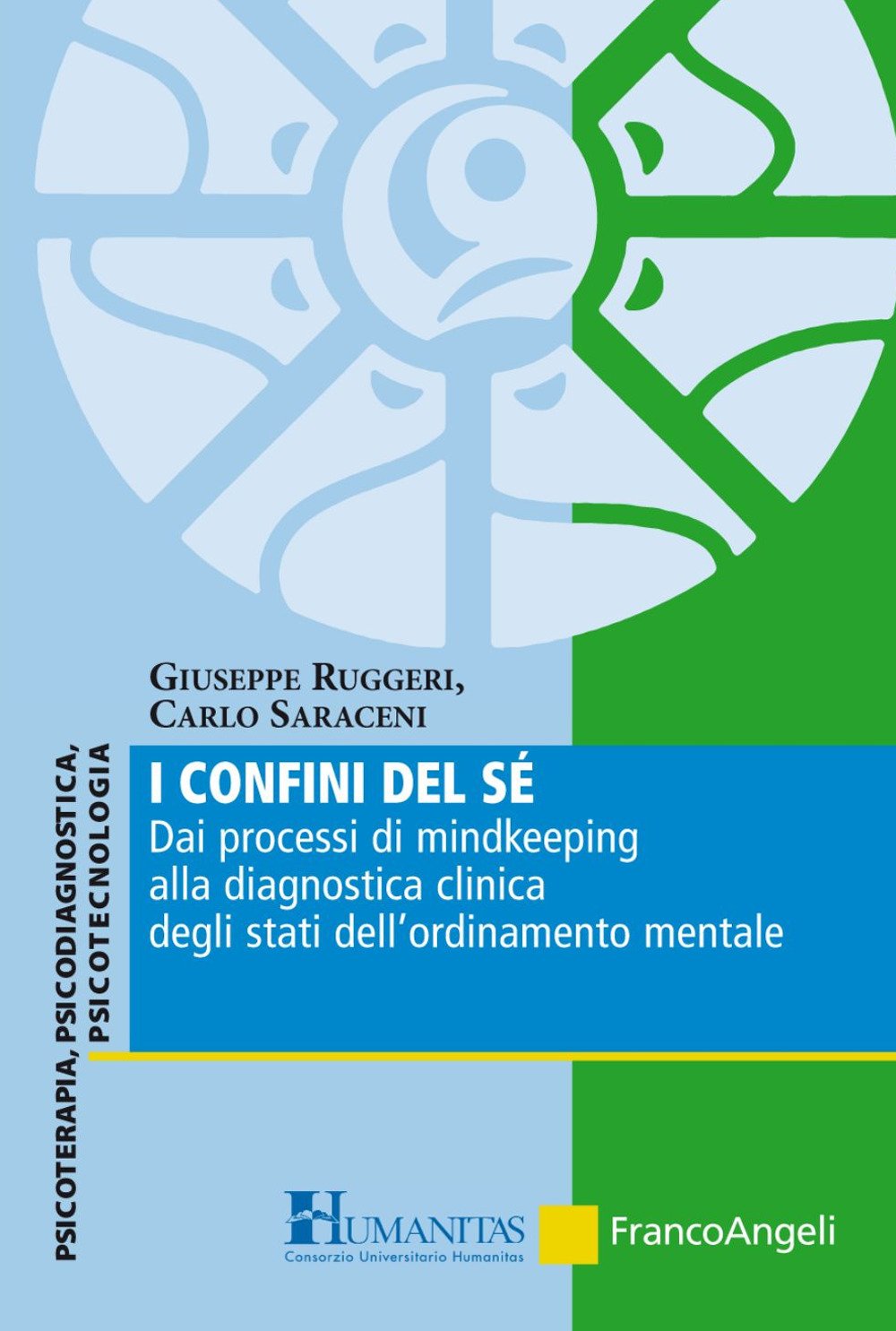 I confini del sé. Dai processi di mindkeeping alla diagnostica clinica degli stati dell'ordinamento mentale (Consorzio Universitario Humanitas) Medicine