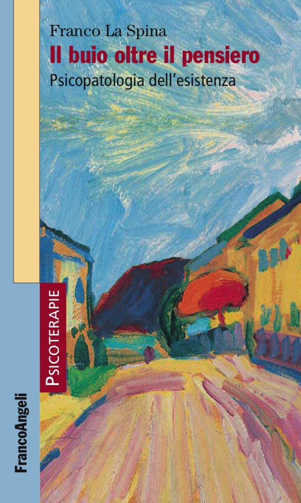 Il buio oltre il pensiero. Psicopatologia dell'esistenza (Psicoterapie) Medicine