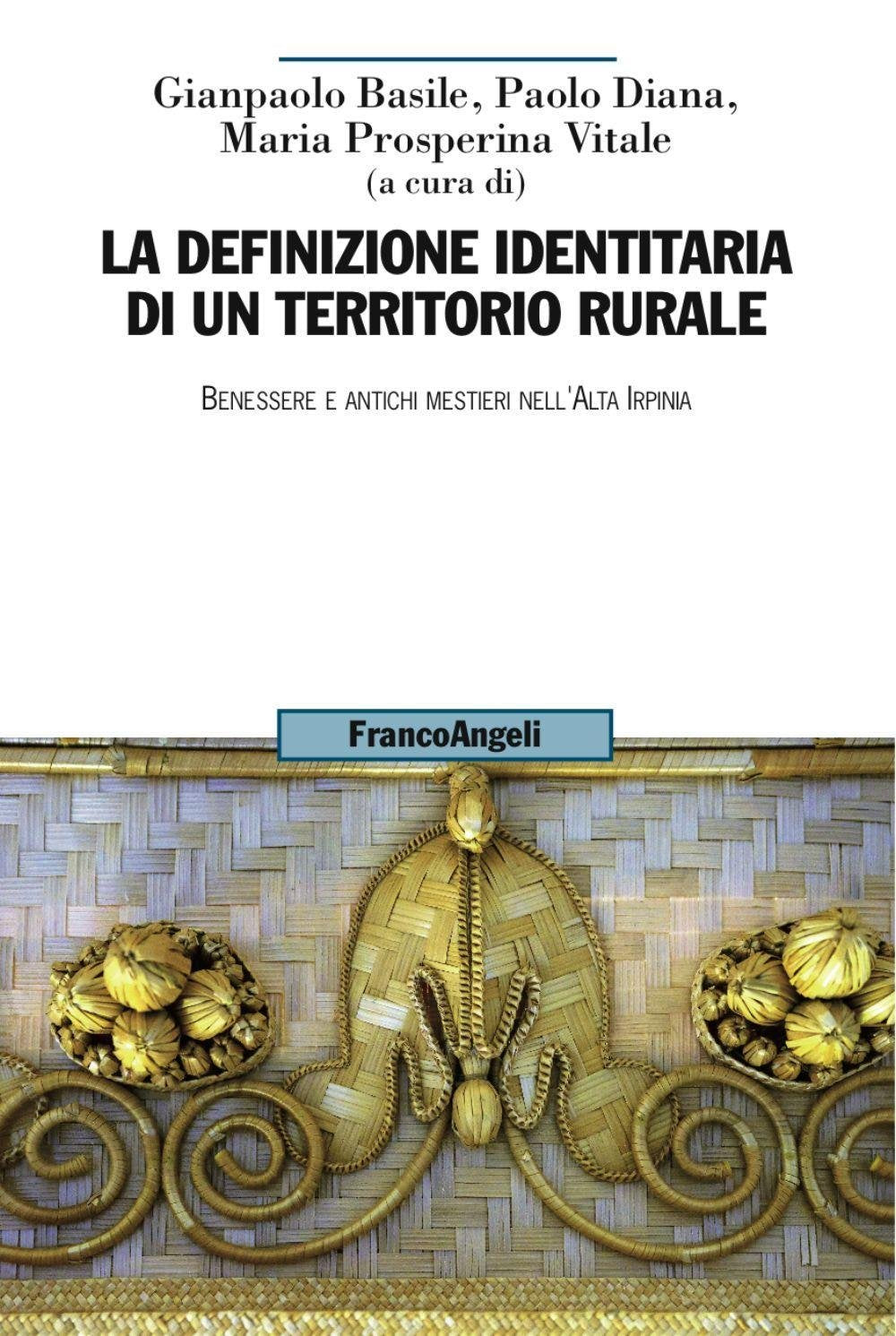 La definizione identitaria di un territorio rurale. Benessere e antichi mestieri nell'Alta Irpinia (Uomo, ambiente, sviluppo) Natural Sciences