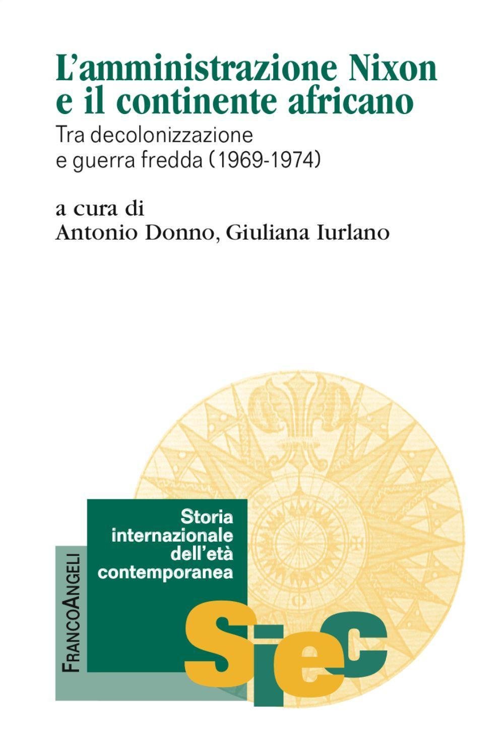 L'amministrazione Nixon e il continente africano. Tra decolonizzazione e guerra fredda (1969-1974) (Storia internazionale dell'età contemporanea) Politics & History