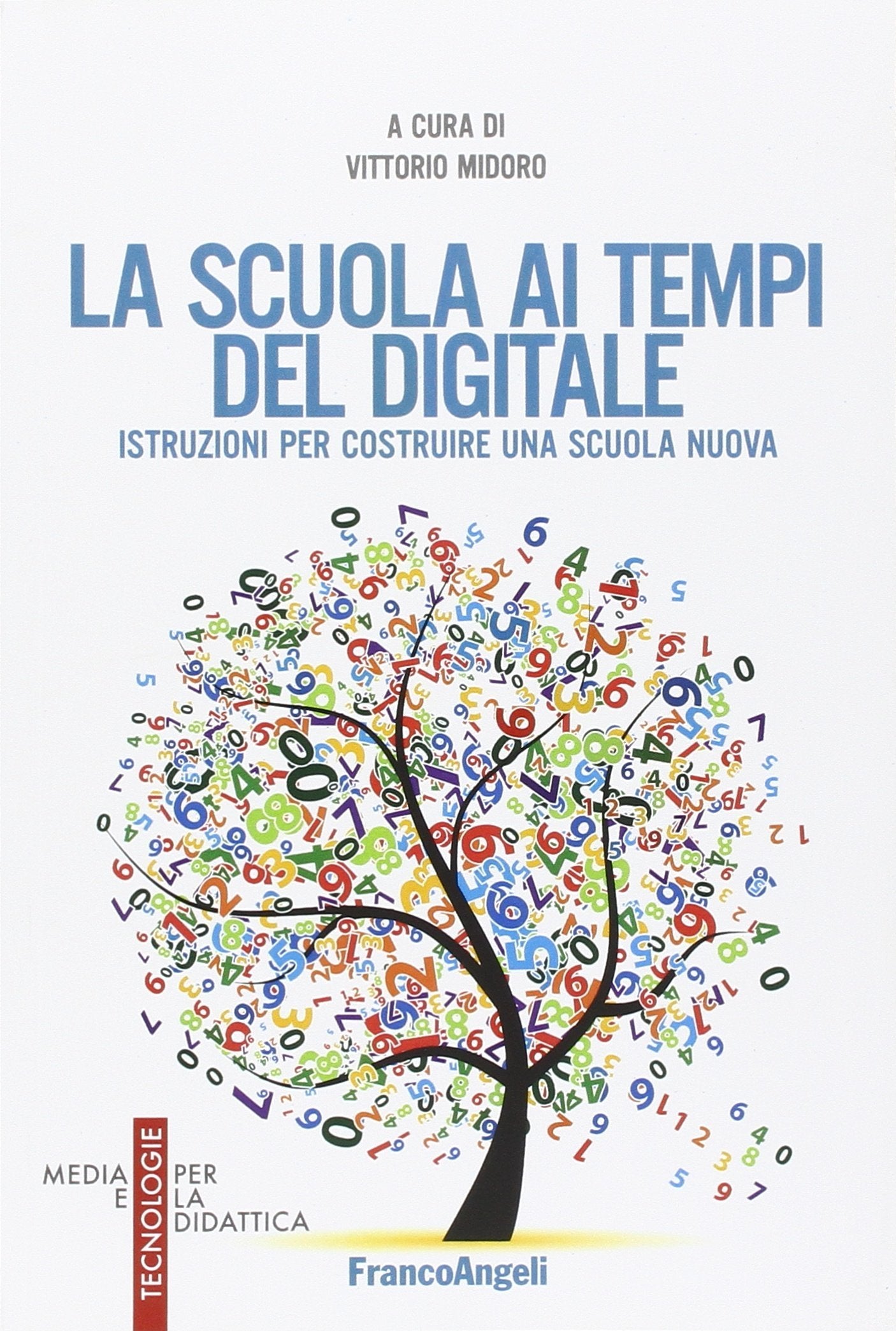 La scuola ai tempi del digitale. Istruzioni per costruire una scuola nuova (Media e tecnologie per la didattica) Politics & History