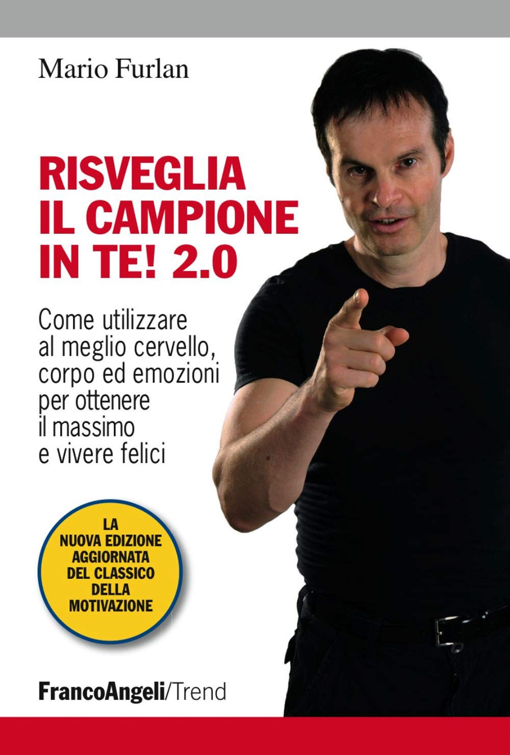 Risveglia il campione in te! 2.0. Come utilizzare al meglio cervello, corpo ed emozioni per ottenere il massimo e vivere felici Lifestyle