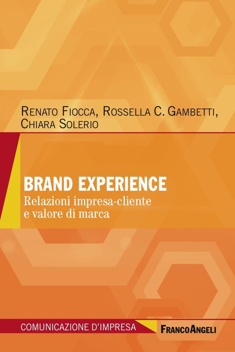 Brand experience. Relazioni impresa-cliente e valore di marca (Comunicazione d'impresa) Business, Finance & Career