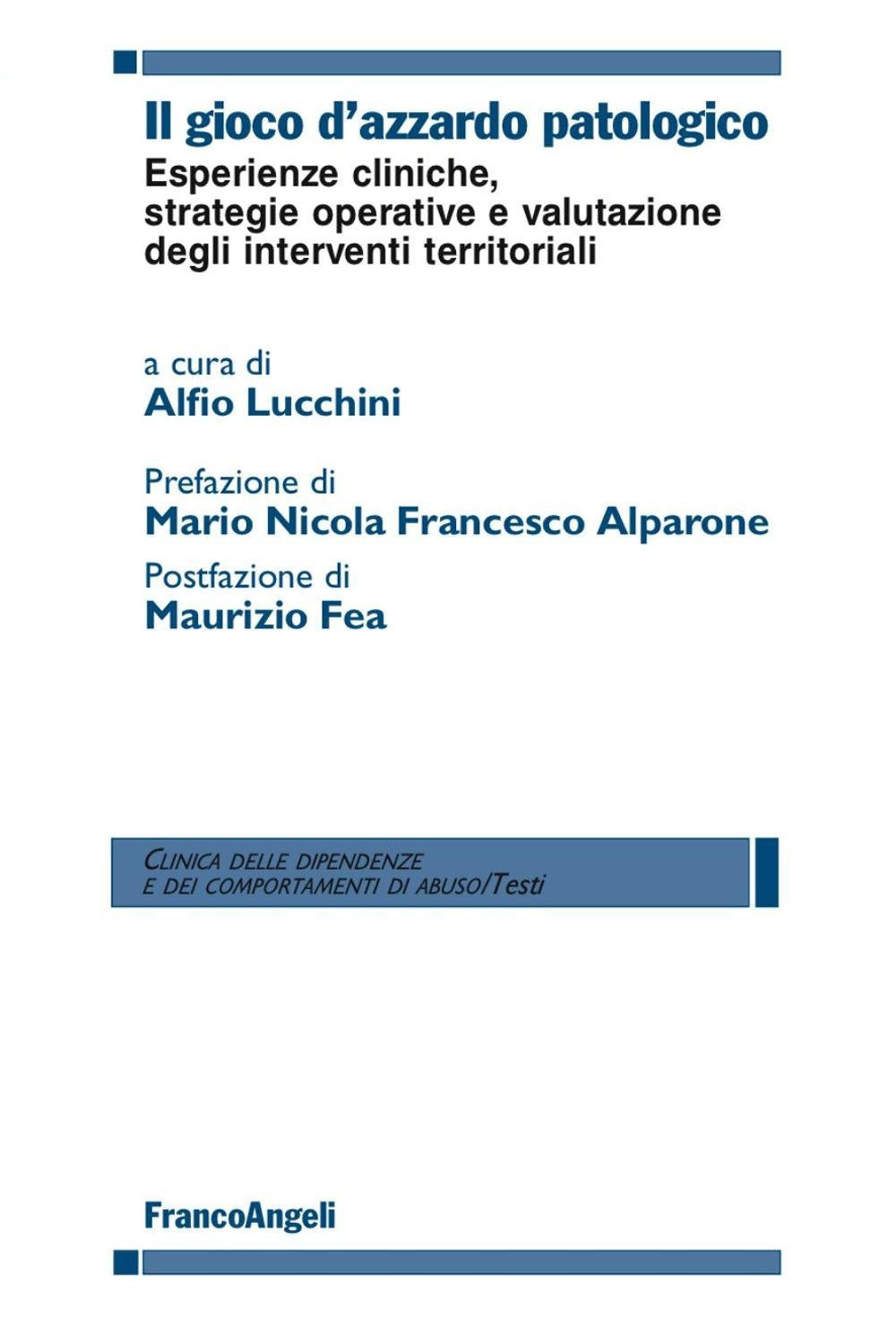 Il gioco d'azzardo patologico. Esperienze cliniche, strategie operative e valutazione degli interventi territoriali (Clinica delle dipend. e dei comp. d'abuso) Medicine