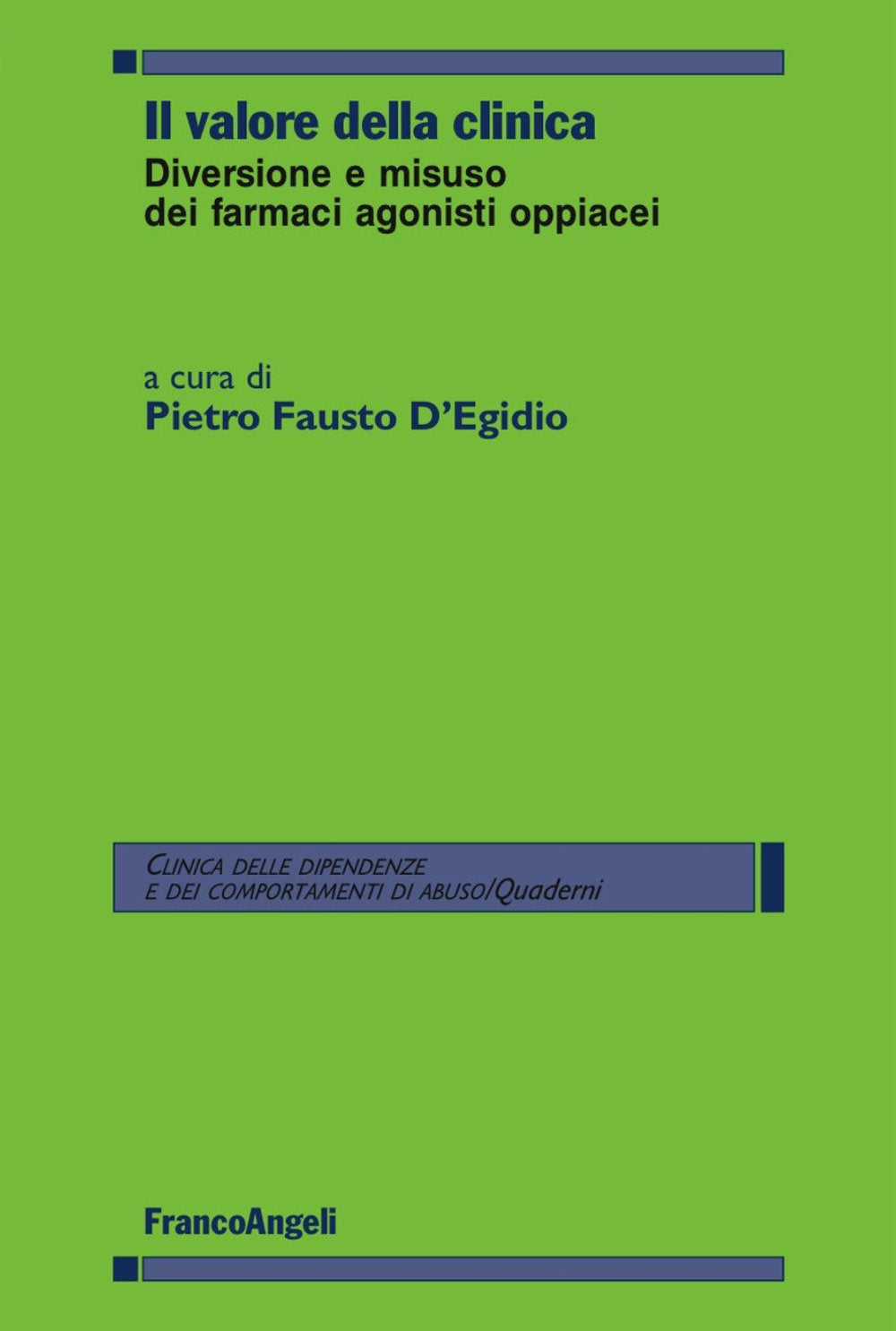 Il valore della clinica. Diversione e misuso dei farmaci agonisti oppiacei (Clinica delle dipend. e dei comp. d'abuso) Medicine