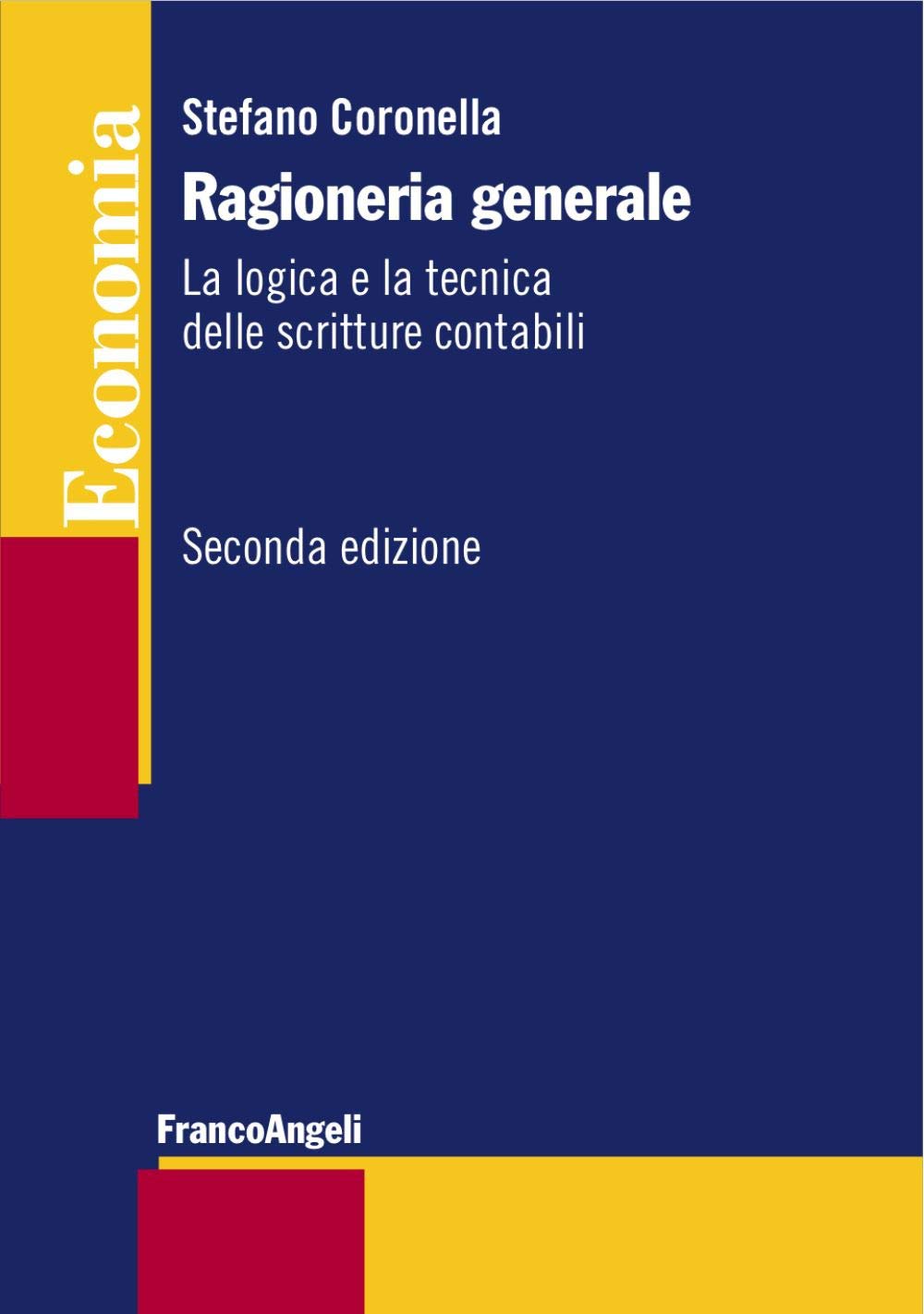 Ragioneria generale. La logica e la tecnica delle scritture contabili (Economia - Textbook) Business, Finance & Career
