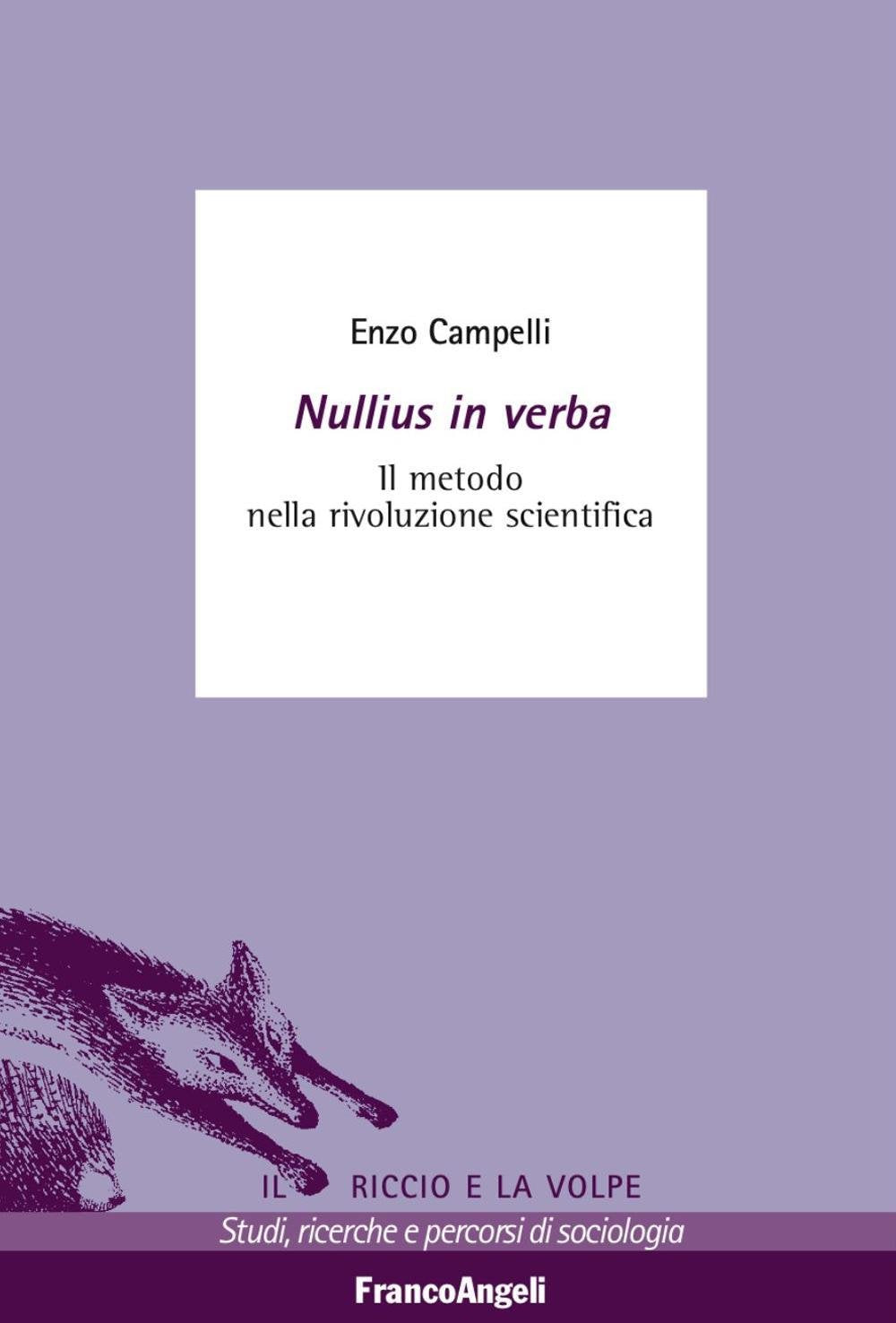 Nullius in verba. Il metodo nella rivoluzione scientifica (Il riccio e la volpe. Studi, ricerche e percorsi di sociologia) Social Sciences