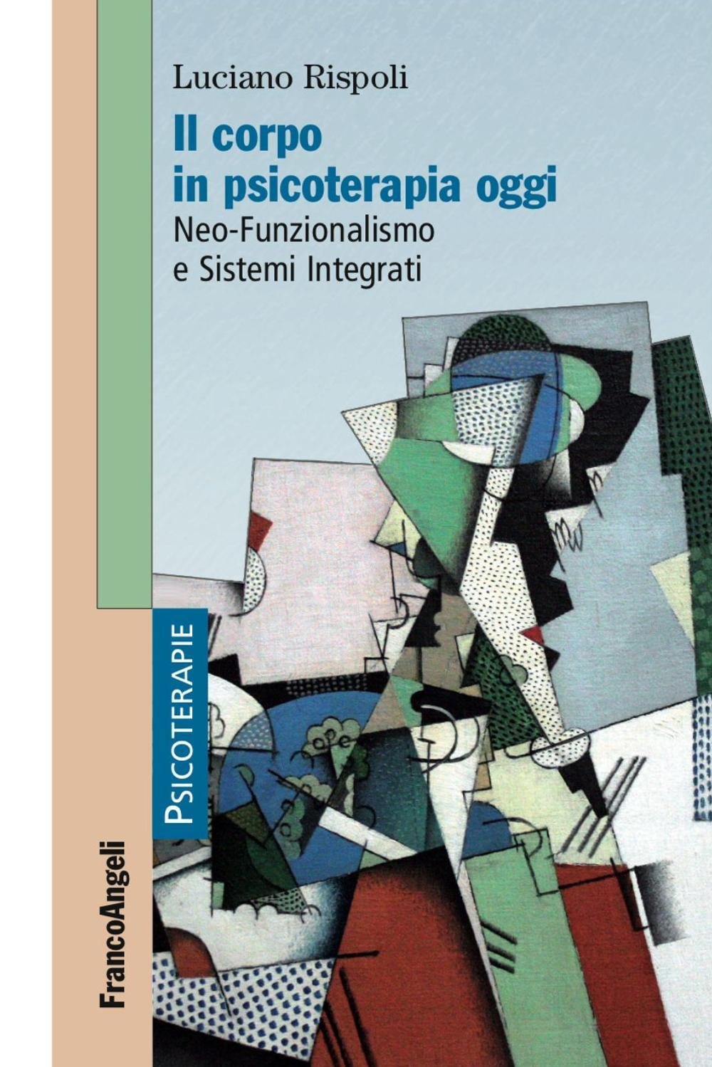 Il corpo in psicoterapia oggi. Neo-funzionalismo e sistemi integrati (Psicoterapie) Medicine