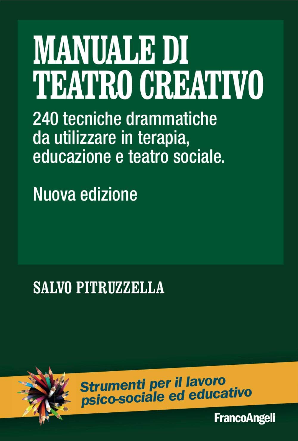 Manuale di teatro creativo. 200 tecniche drammatiche da utilizzare in terapia, educazione e teatro sociale Psychology