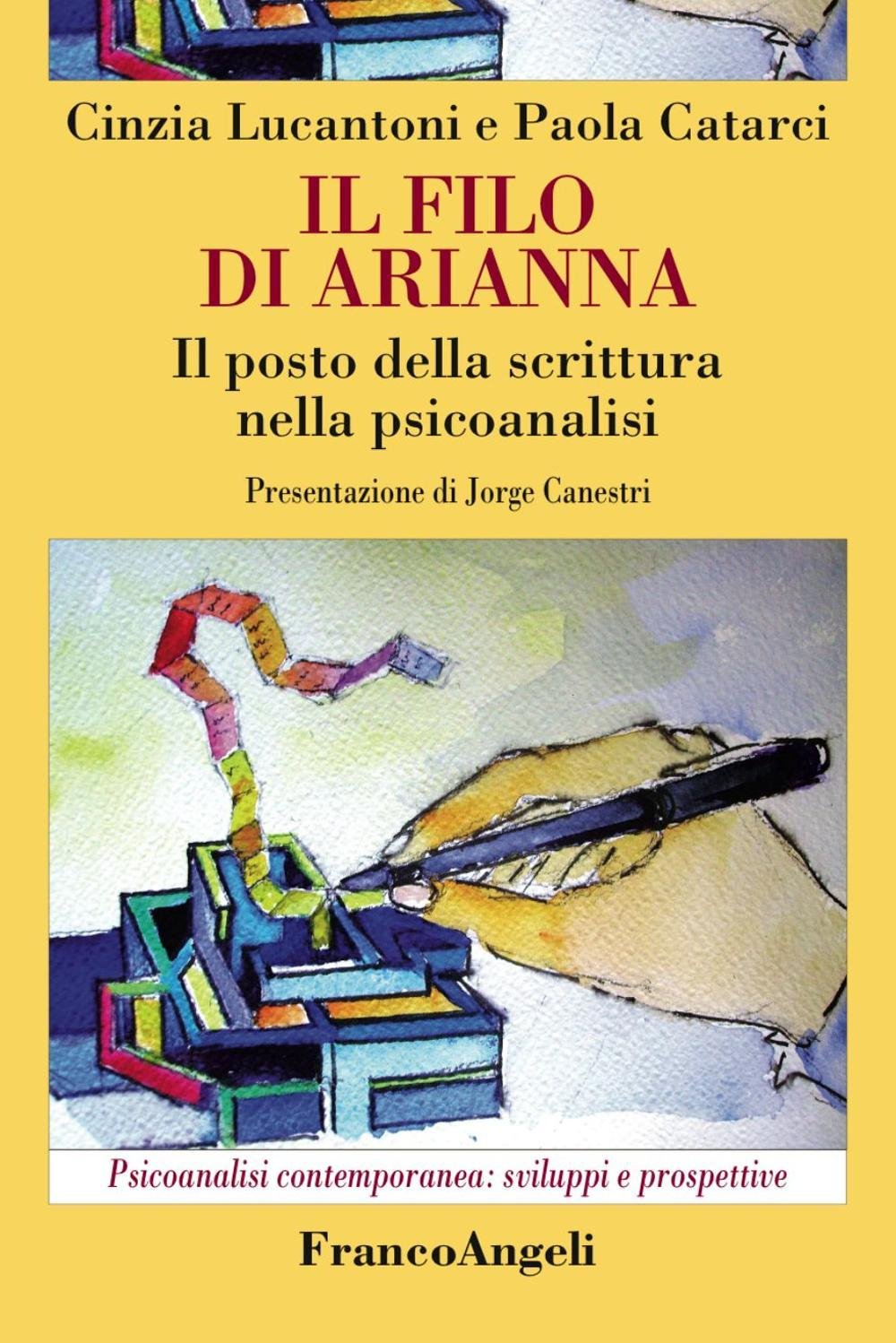 Il filo di Arianna. Il posto della scrittura nella psicoanalisi (Psicoanalisi contemporanea: sviluppi e prospettive) Psychology