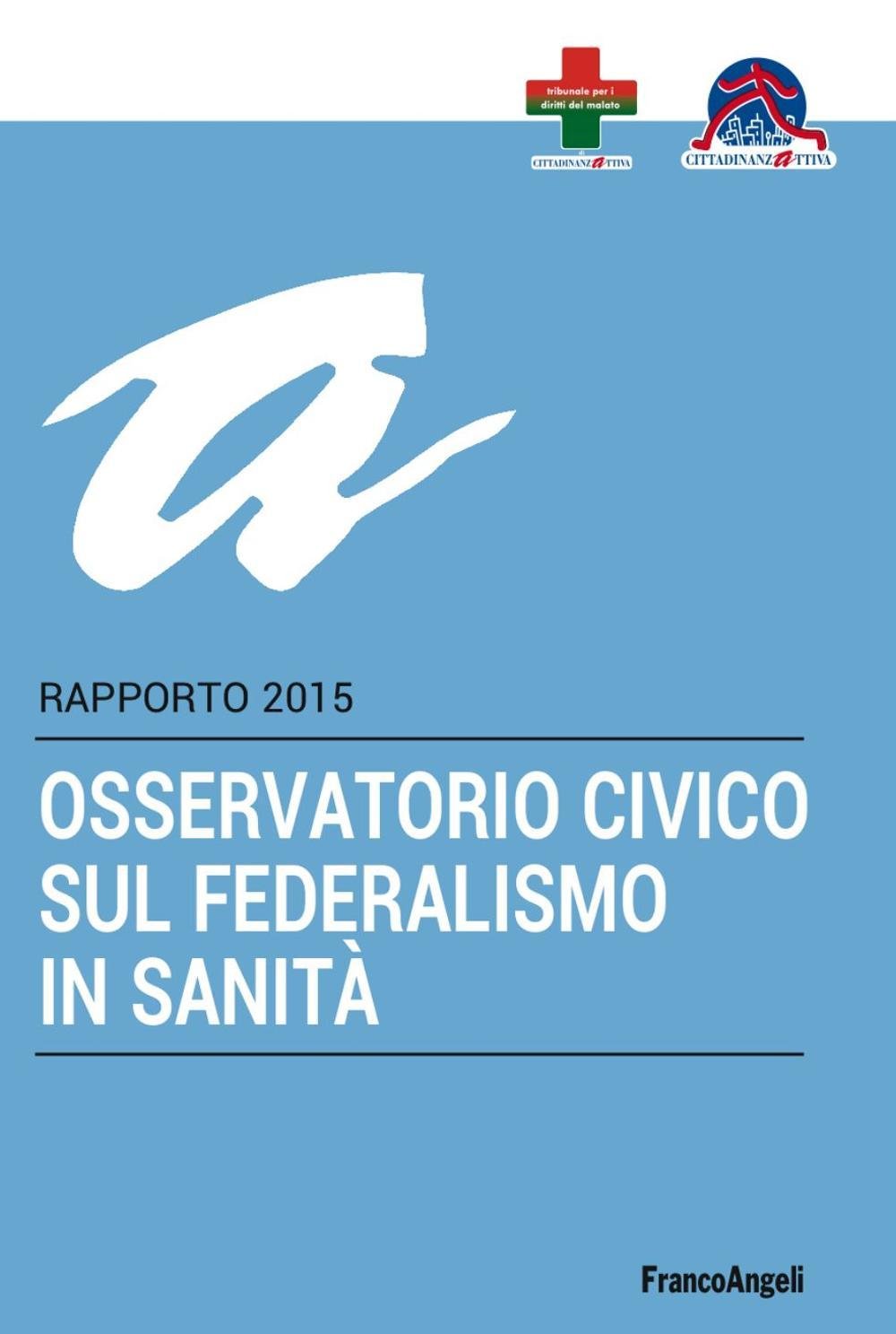 Osservatorio civico sul federalismo in sanità. Rapporto 2015 Medicine