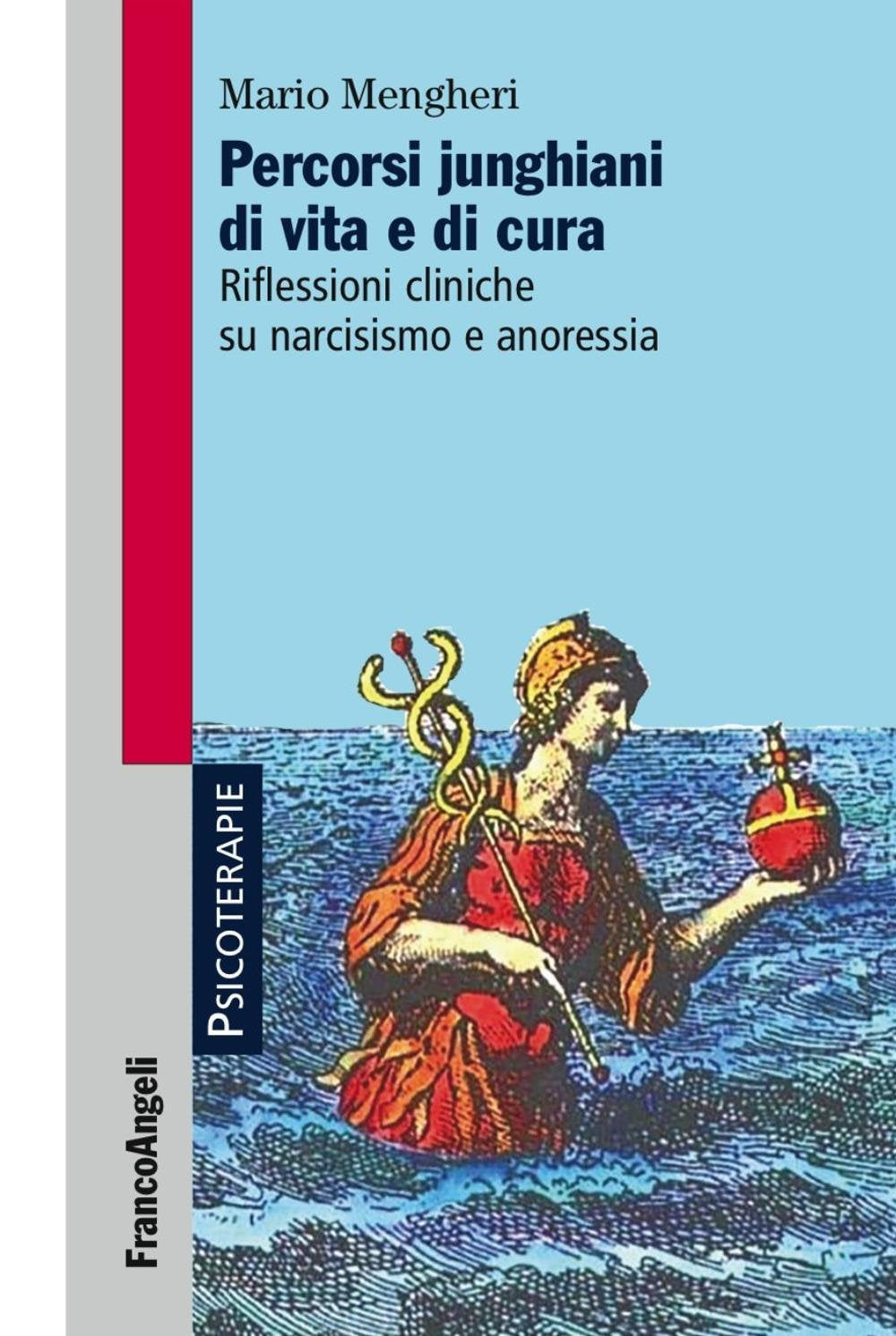 Percorsi junghiani di vita e di cura. Riflessioni cliniche su narcisismo e anoressia (Psicoterapie) Medicine