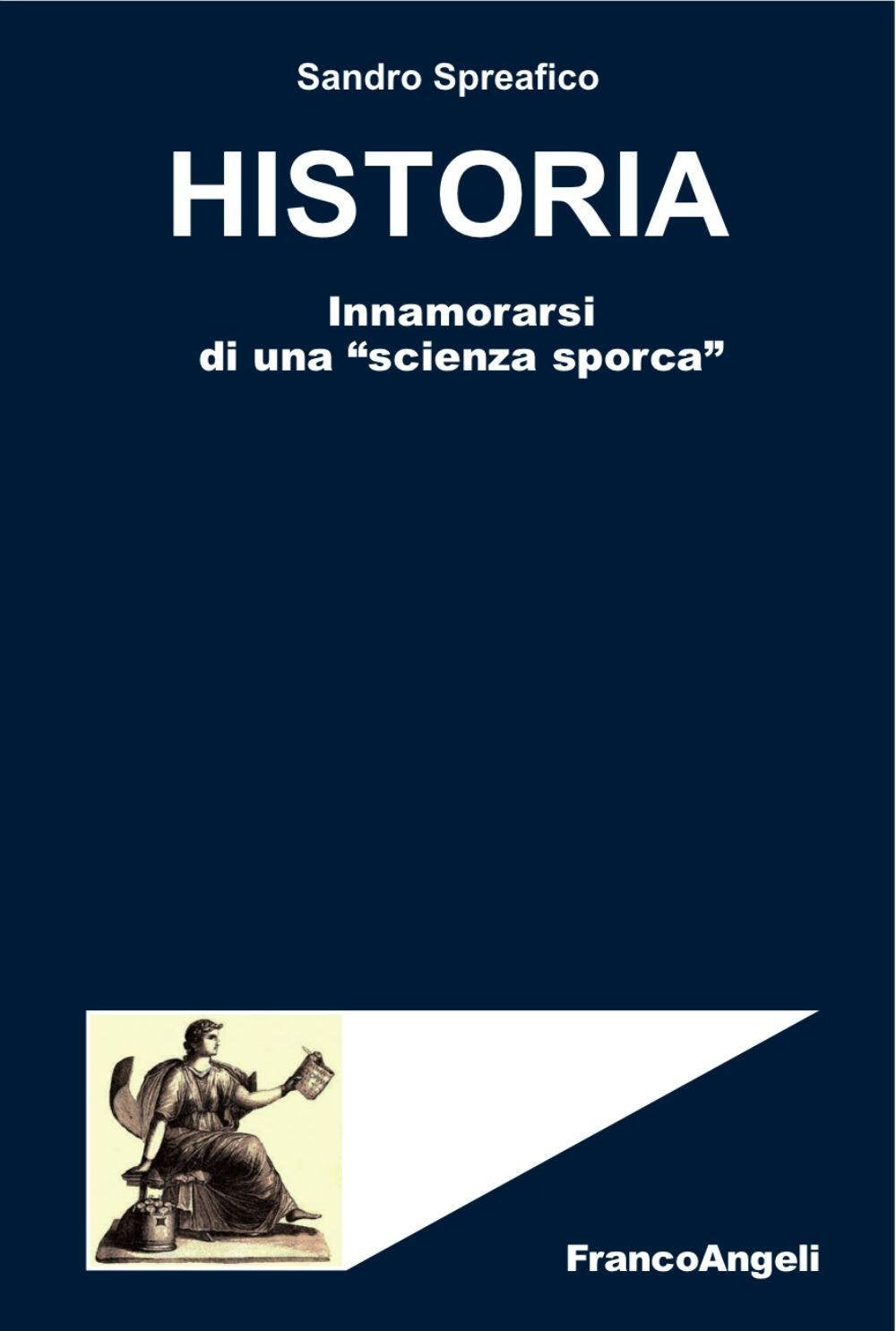 Historia. Innamorarsi di una «scienza sporca» Politics & History