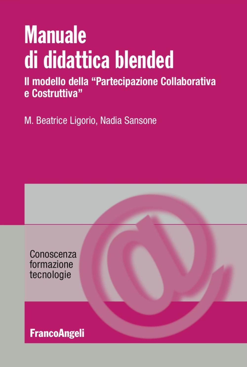Manuale di didattica Blended. Il modello della «partecipazione collaborativa e costruttiva» (Conoscenza, formazione, tecnologie) Politics & History