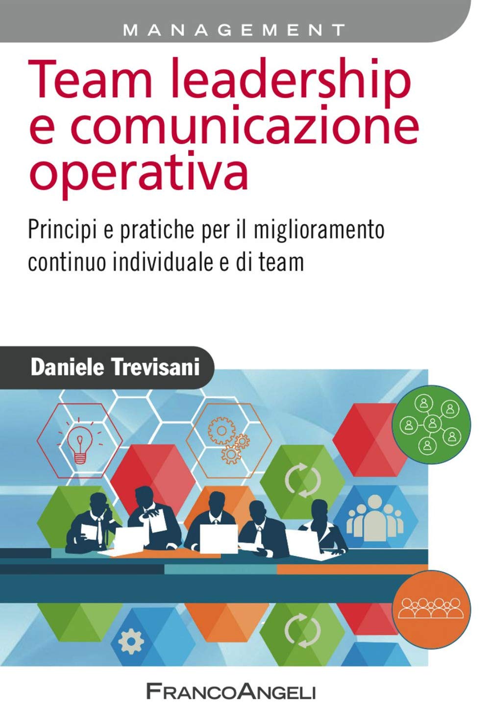 Team leadership e comunicazione operativa. Principi e pratiche per il miglioramento continuo individuale e di team book