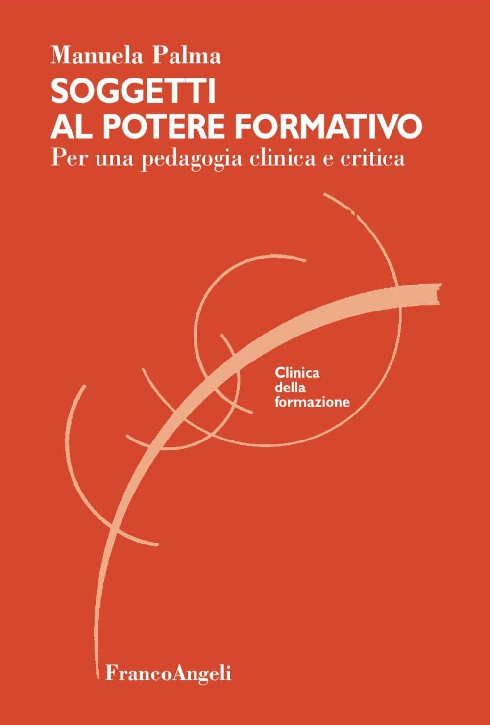 Soggetti al potere formativo. Per una pedagogia clinica e critica book