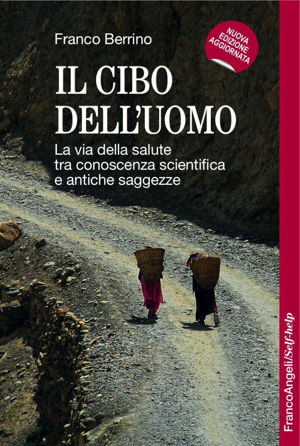 Il cibo dell'uomo. La via della salute tra conoscenza scientifica e antiche saggezze (Self-help) Medicine